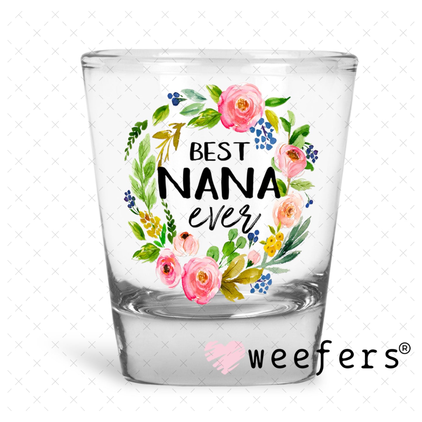 UV DTF Decal - Best Nana Ever Shot Glass Heavy Base Weefers