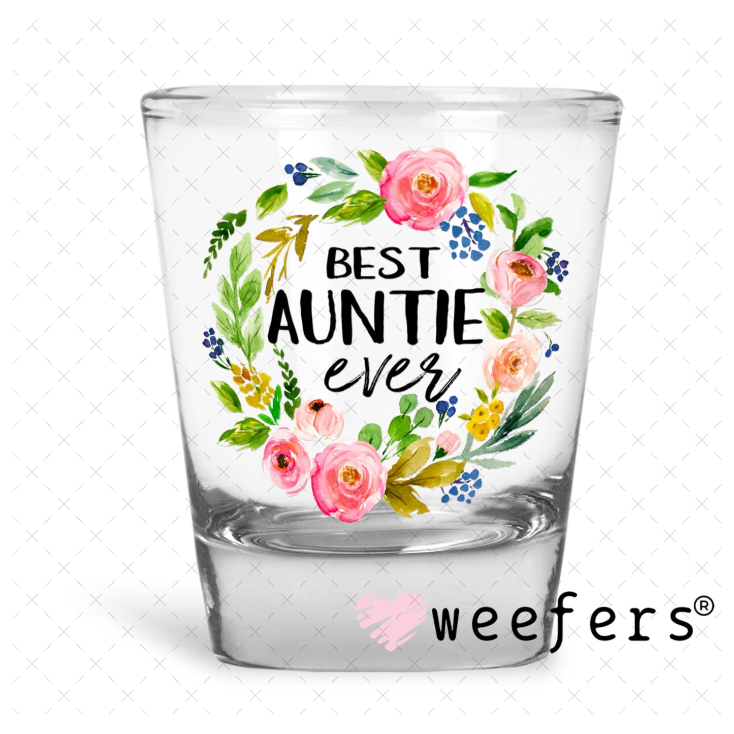UV DTF Decal - Best Auntie Ever Shot Glass Heavy Base Weefers