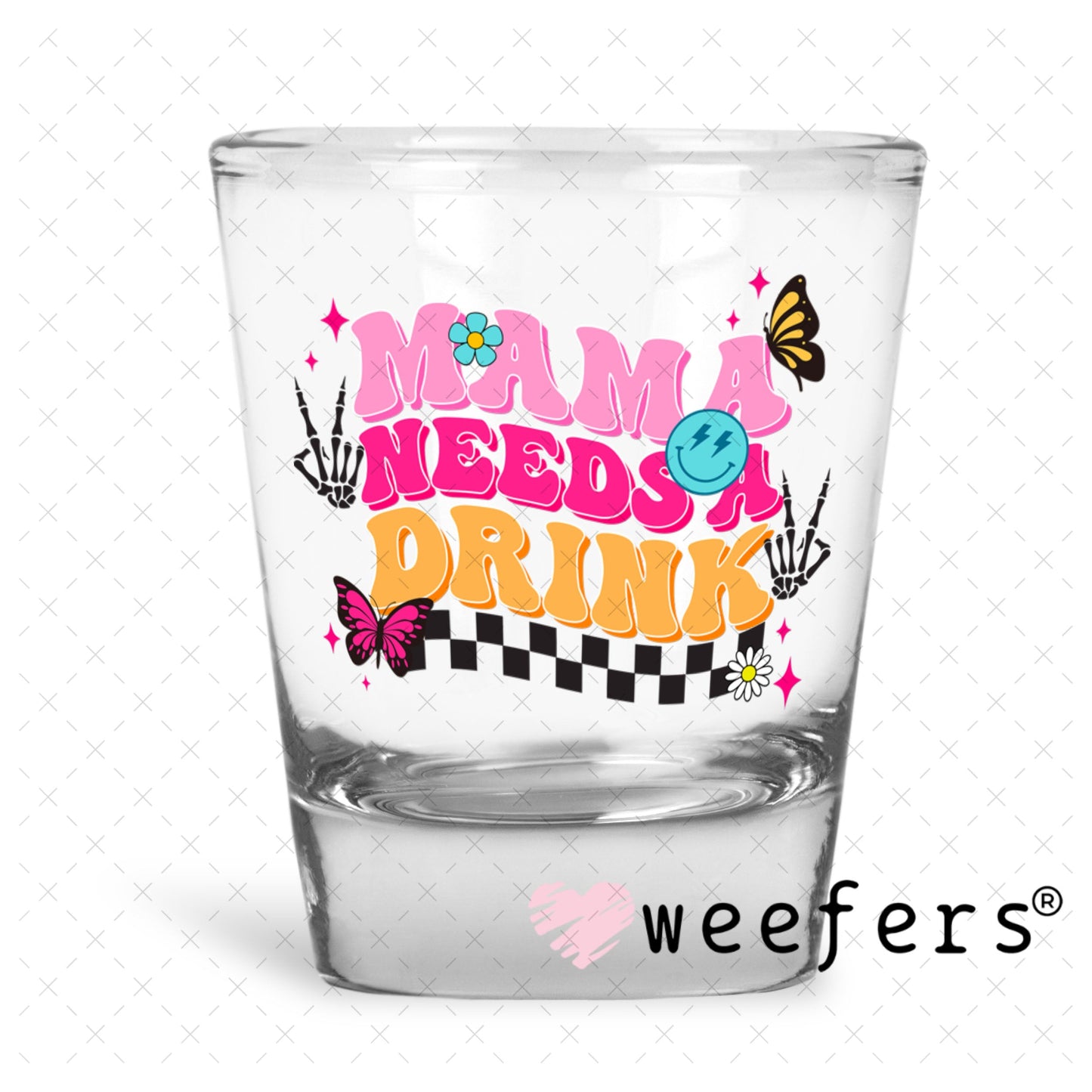 UV DTF Decal - Mama Needs a Drink Shot Glass Heavy Base Weefers