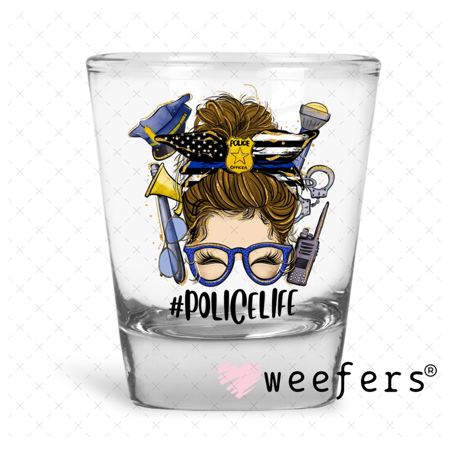 UV DTF Decal - Police Life Messy Bun Shot Glass Heavy Base Weefers
