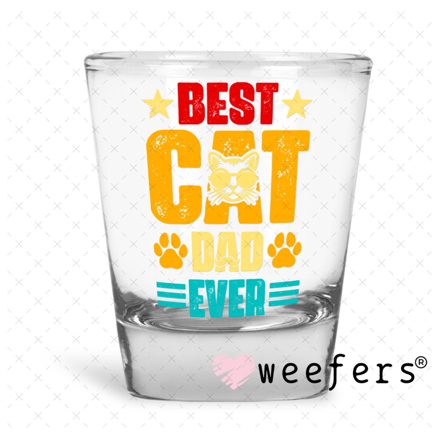 UV DTF Decal - Best Cat Dad Ever Shot Glass Heavy Base Weefers