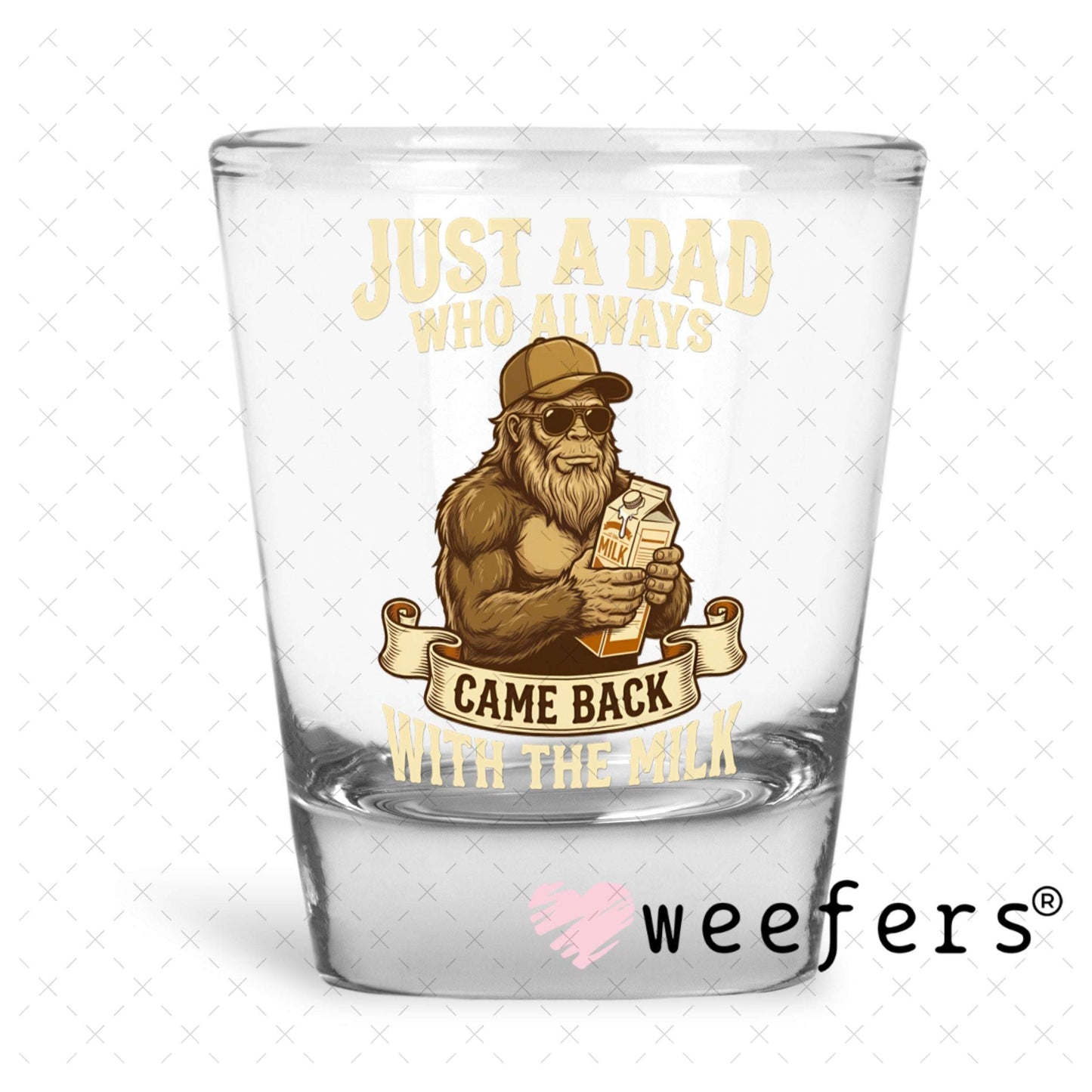 UV DTF Decal - Just A Dad Who Always Came Back With The Milk Cream Shot Glass Heavy Base Weefers
