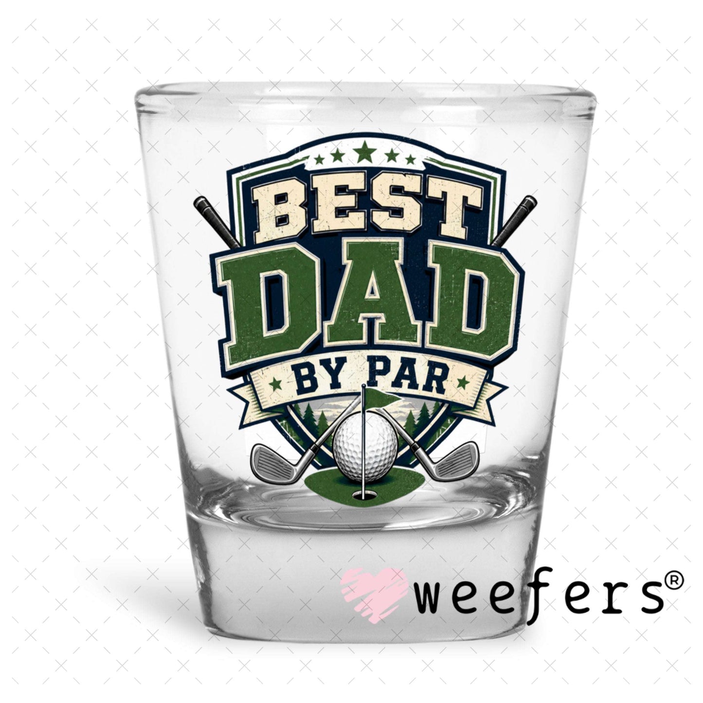 UV DTF Decal - Best Dad by Par Golf Shot Glass Heavy Base Weefers