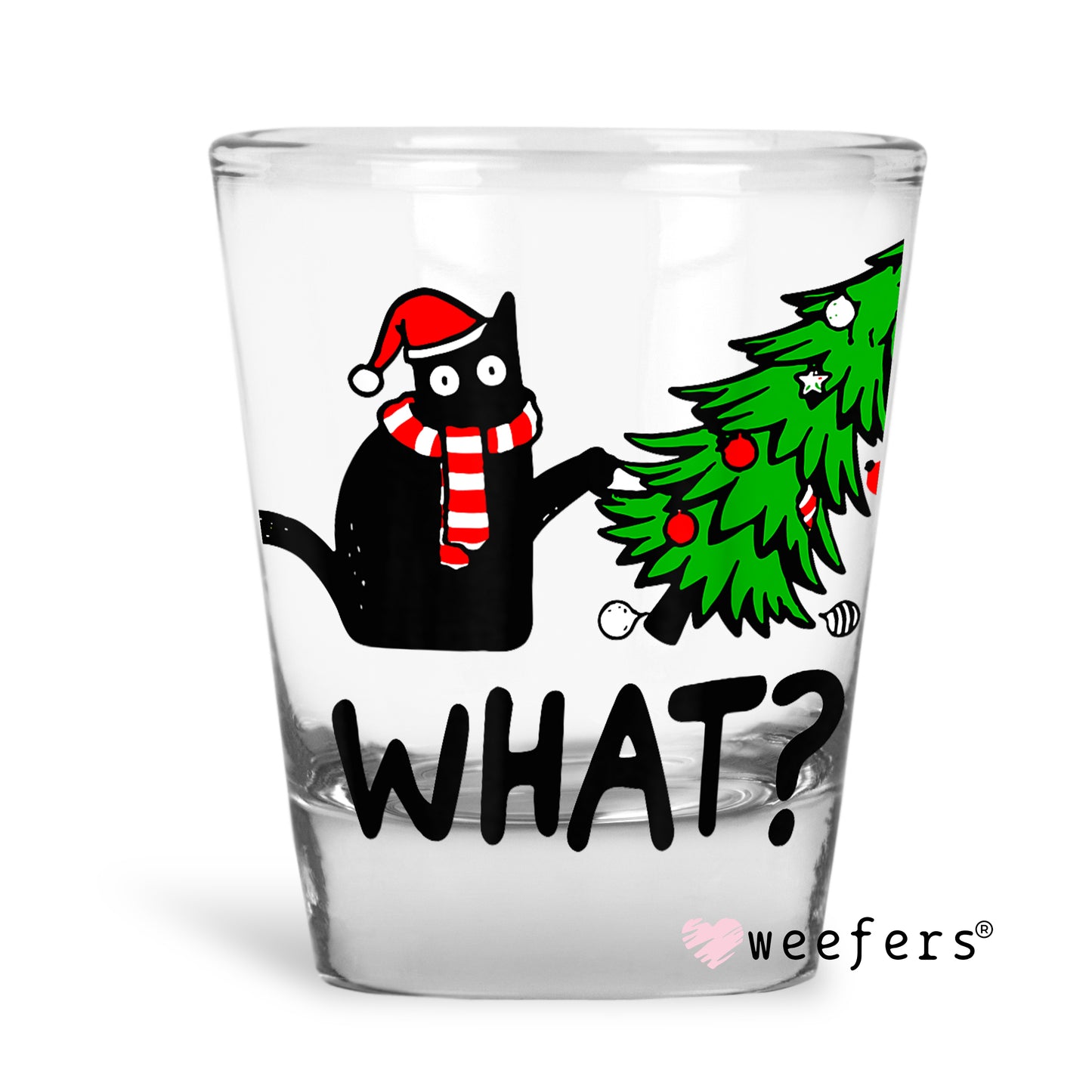 Funny Cat Christmas What UV DTF Decal Shot Glass Heavy Base Weefers