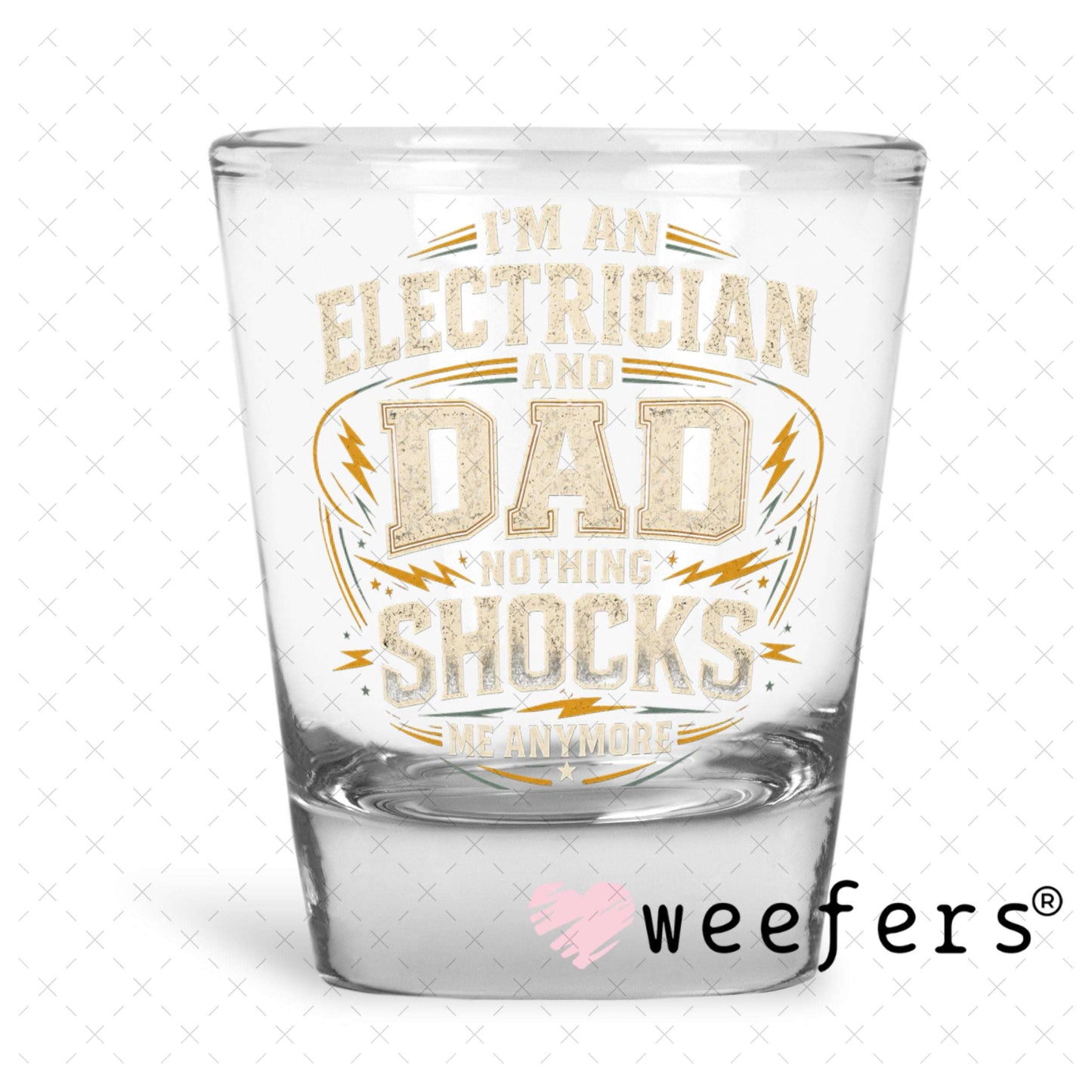 UV DTF Decal - I'm an Electrician and Dad Cream Shot Glass Heavy Base Weefers