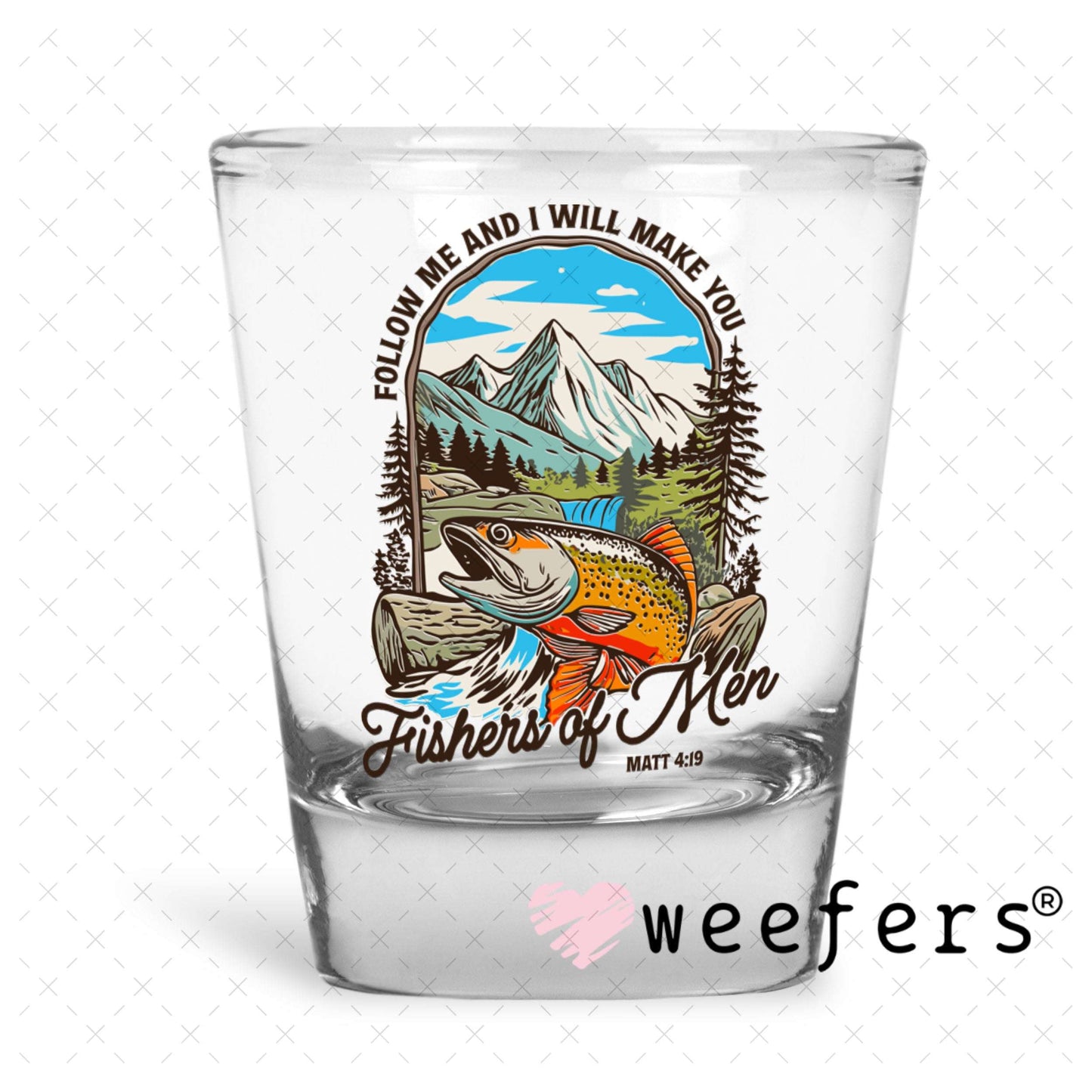 UV DTF Decal - Follow Me and I will Make you Fishers of Men Shot Glass Heavy Base Weefers