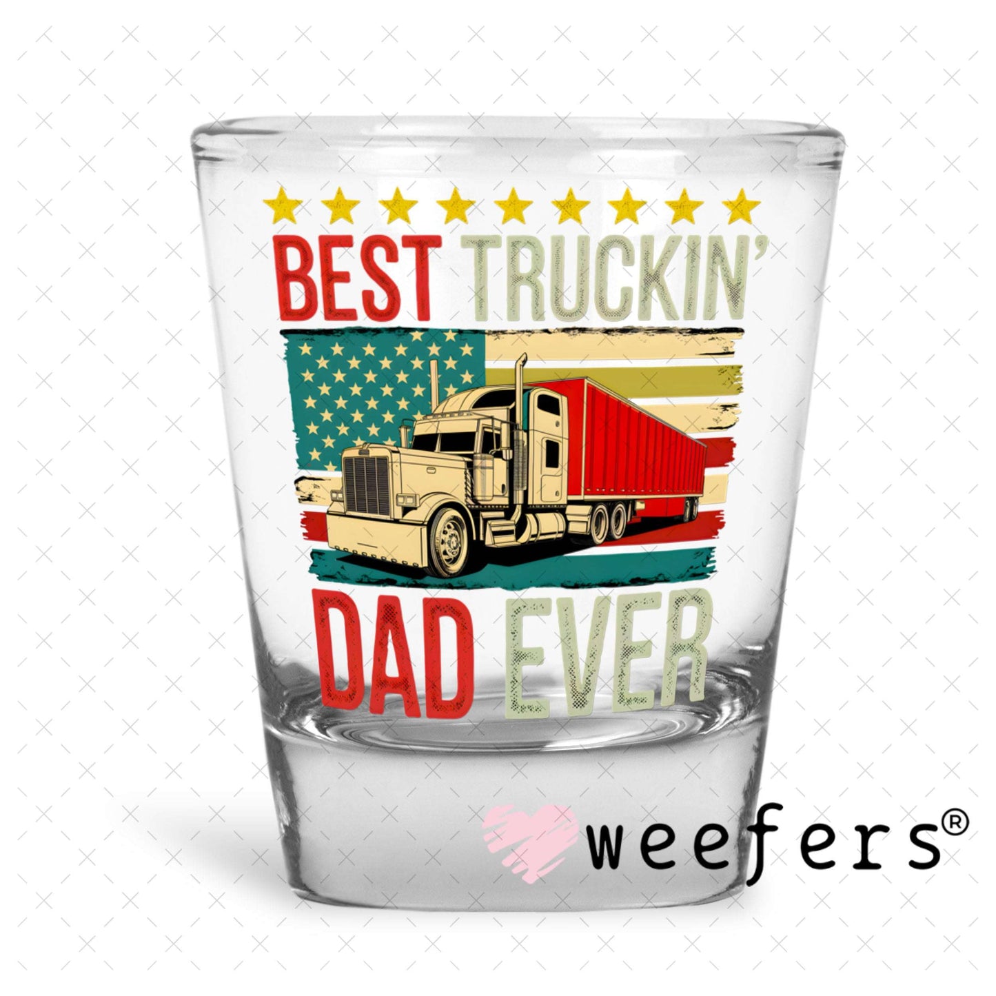 UV DTF Decal - Best Truckin' Dad Ever Shot Glass Heavy Base Weefers