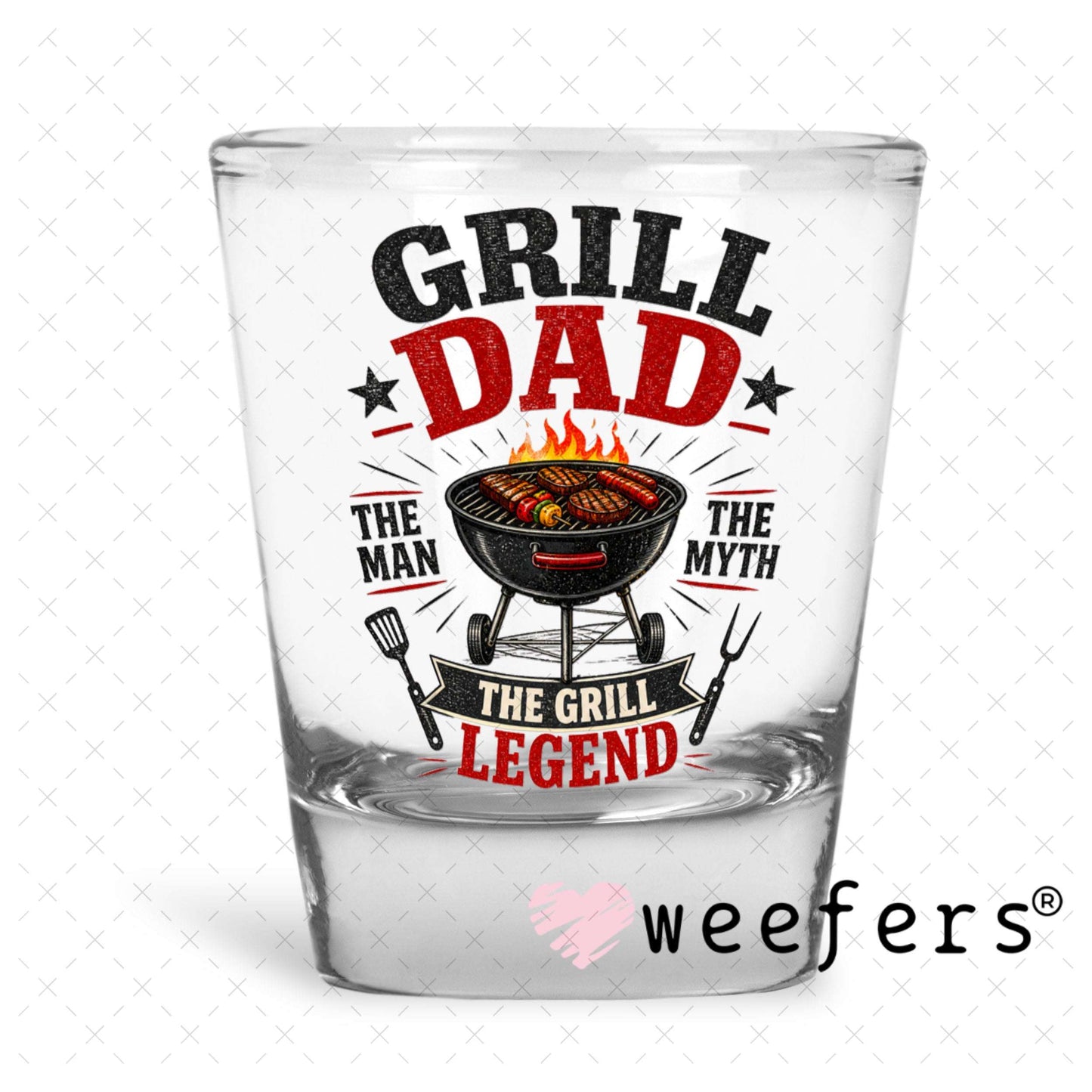 UV DTF Decal - Grill Dad the Grill Legend Shot Glass Heavy Base Weefers