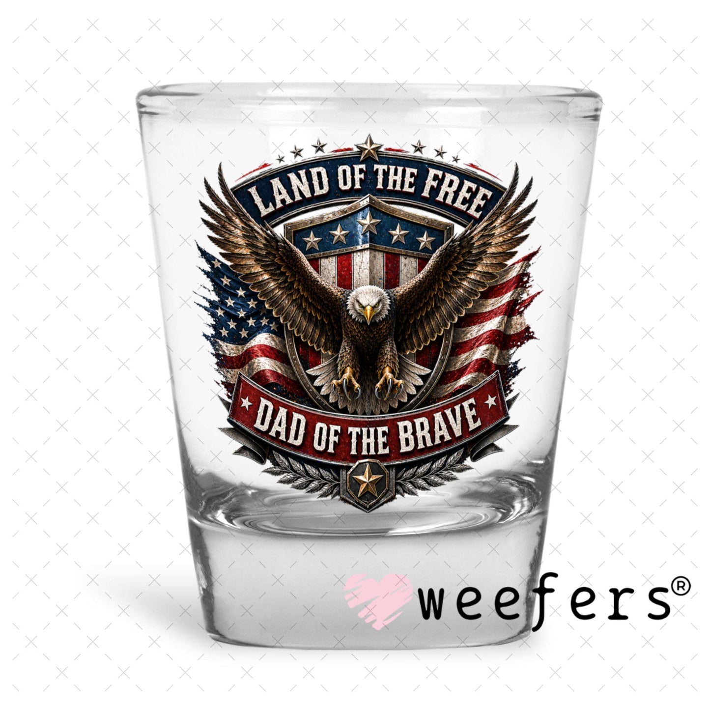 UV DTF Decal - Land of the Free Dad of the Brave Shot Glass Heavy Base Weefers