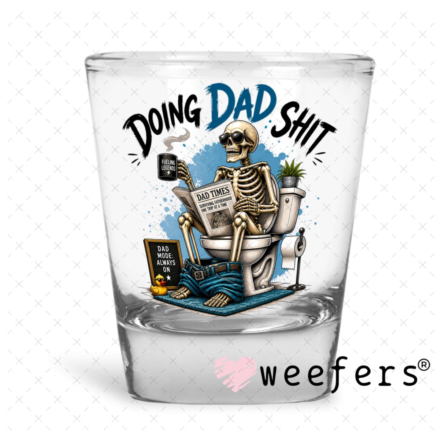 UV DTF Decal - Doing Dad Sh$t Shot Glass Heavy Base Weefers