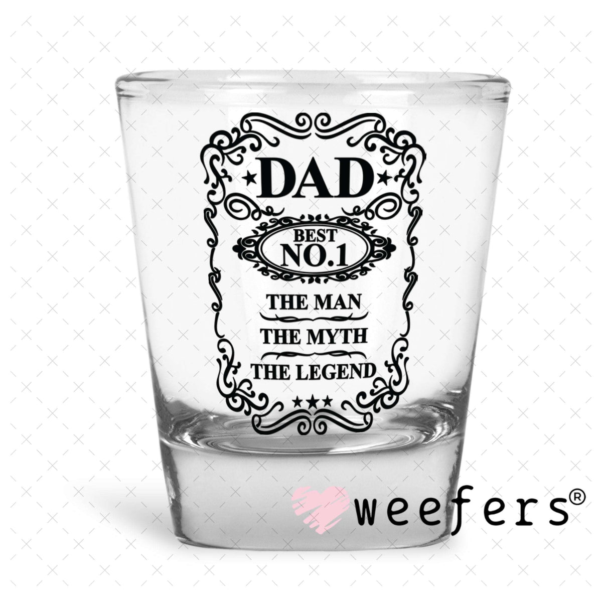 UV DTF Decal - Dad No. 1 Shot Glass Heavy Base Weefers