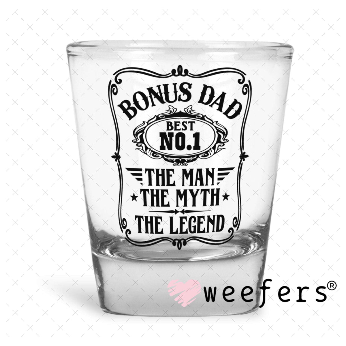 UV DTF Decal - Bonus Dad No. 1 Shot Glass Heavy Base Weefers