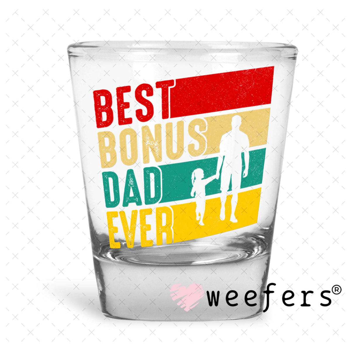 UV DTF Decal - Best Bonus Dad Ever Shot Glass Heavy Base Weefers