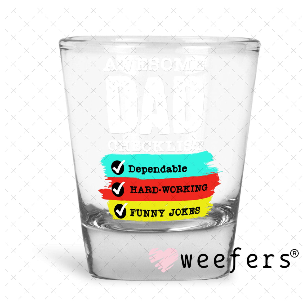 UV DTF Decal - Awesom Dad Shot Glass Heavy Base Weefers