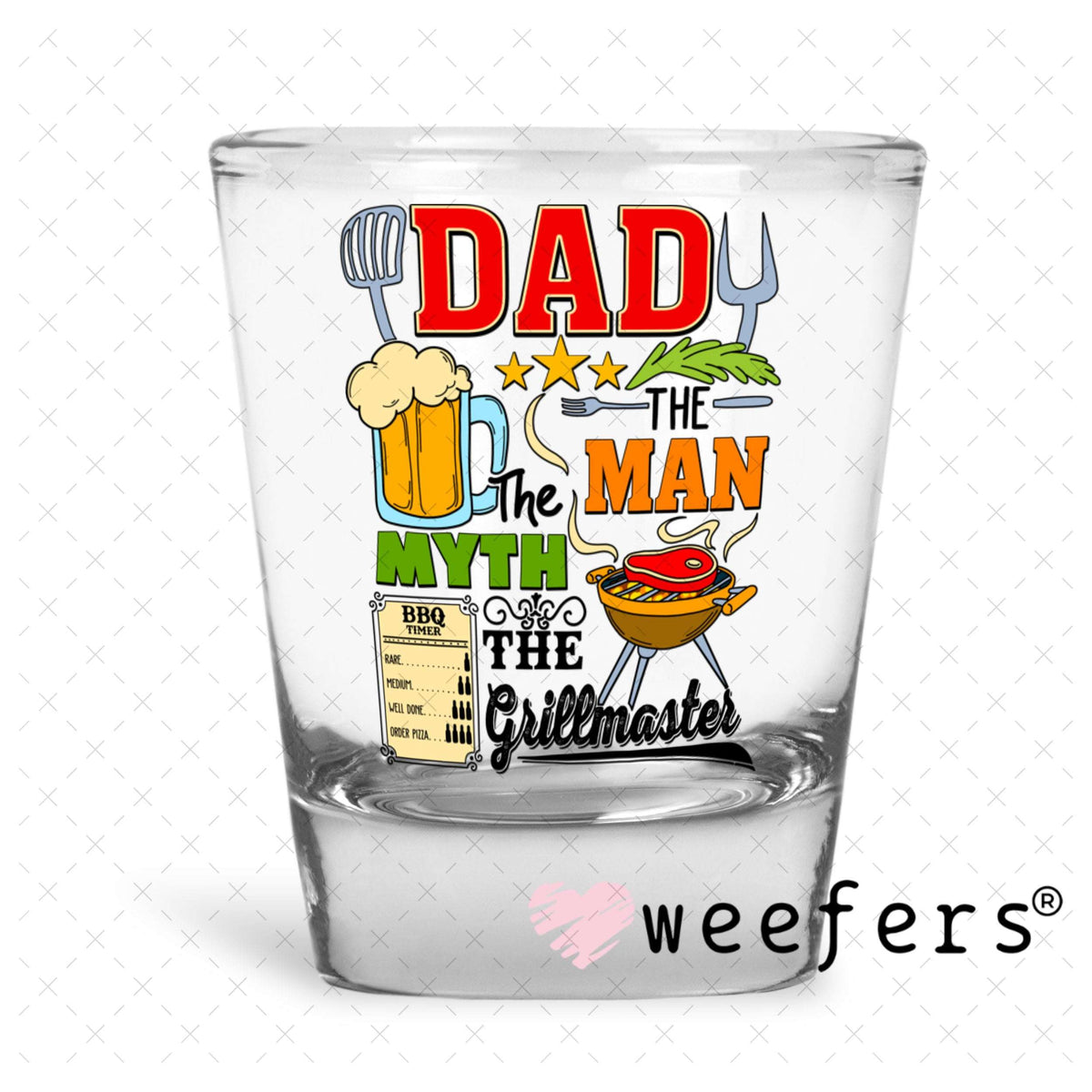 UV DTF Decal - Dad the Man The Grillmaster Shot Glass Heavy Base Weefers