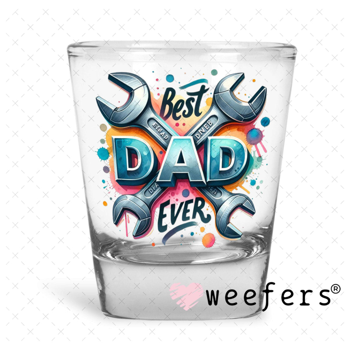 UV DTF Decal - Best Dad Ever Shot Glass Heavy Base Weefers