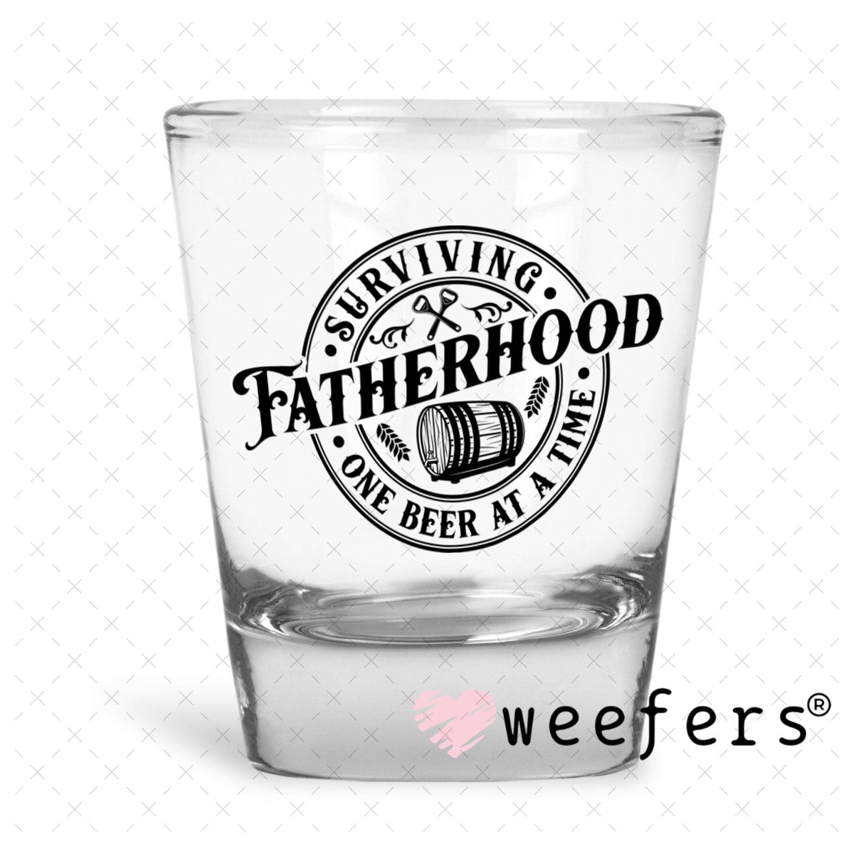 UV DTF Decal - Surviving Fatherhood One Beer at a Time Shot Glass Heavy Base Weefers