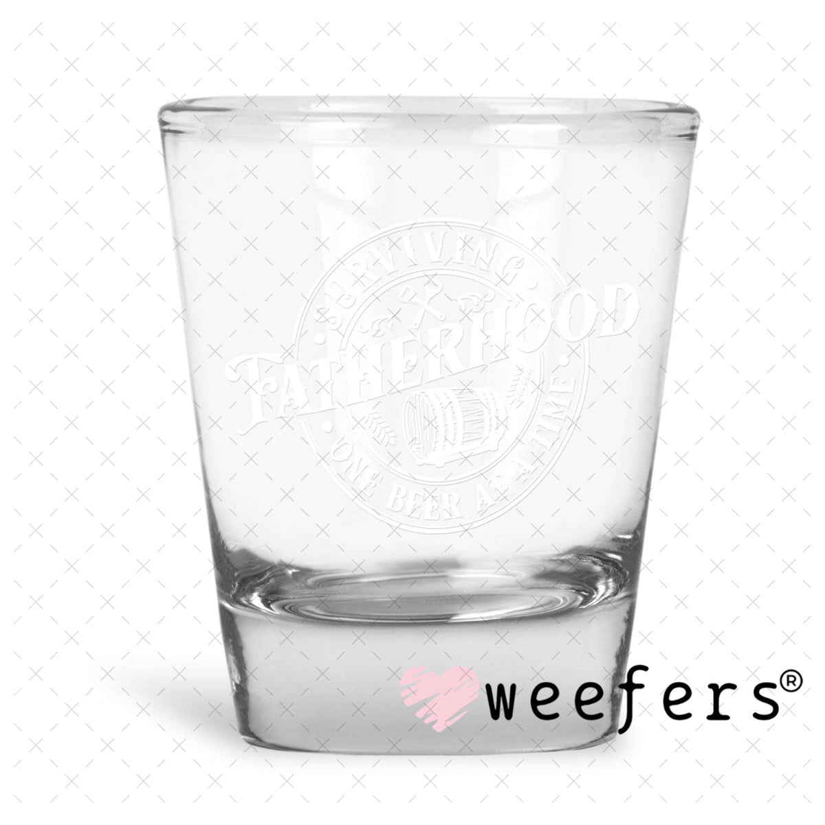 UV DTF Decal - Surving Fathhood One Beer at a Time White Shot Glass Heavy Base Weefers