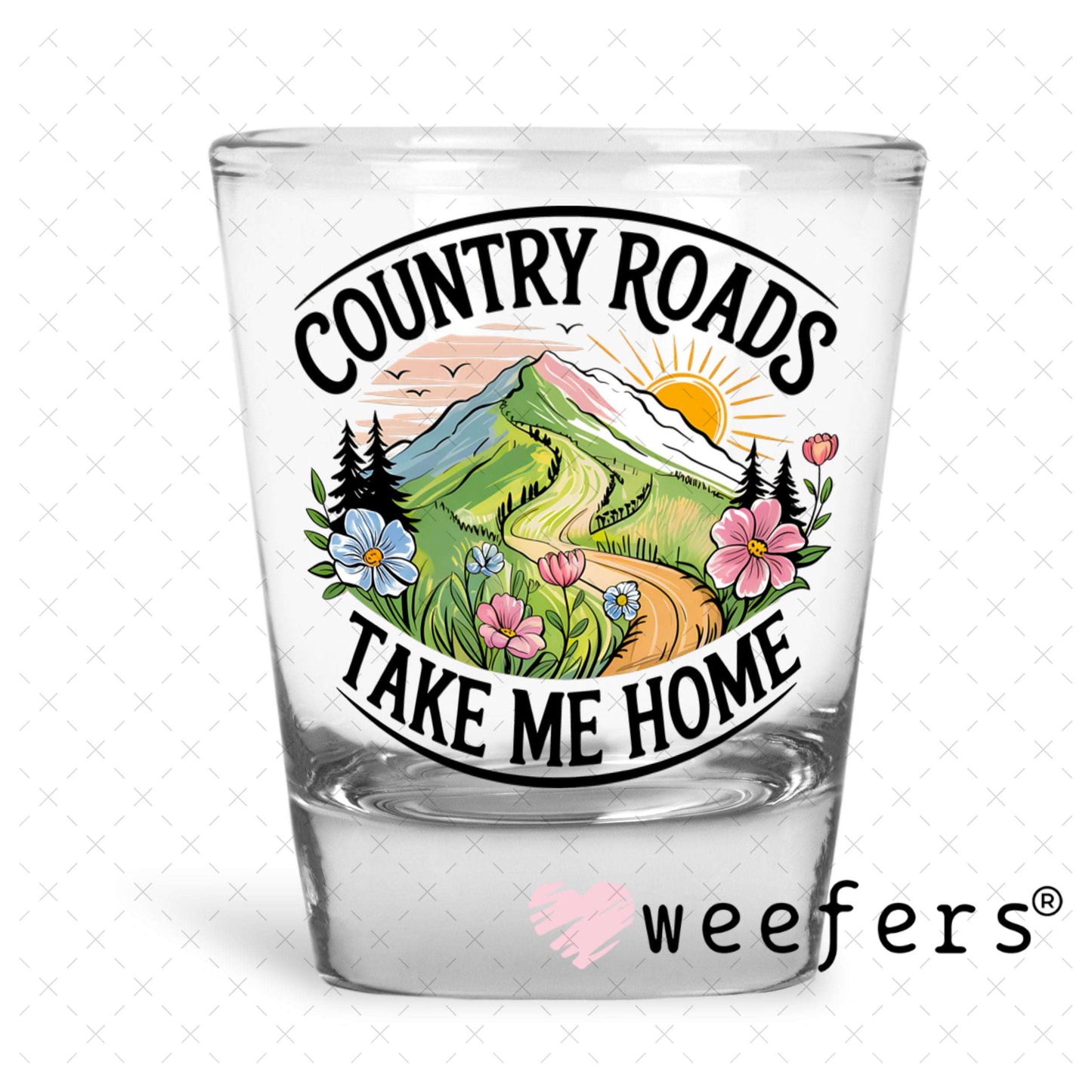 UV DTF Decal - Country Roads Take Me Home Shot Glass Heavy Base Weefers