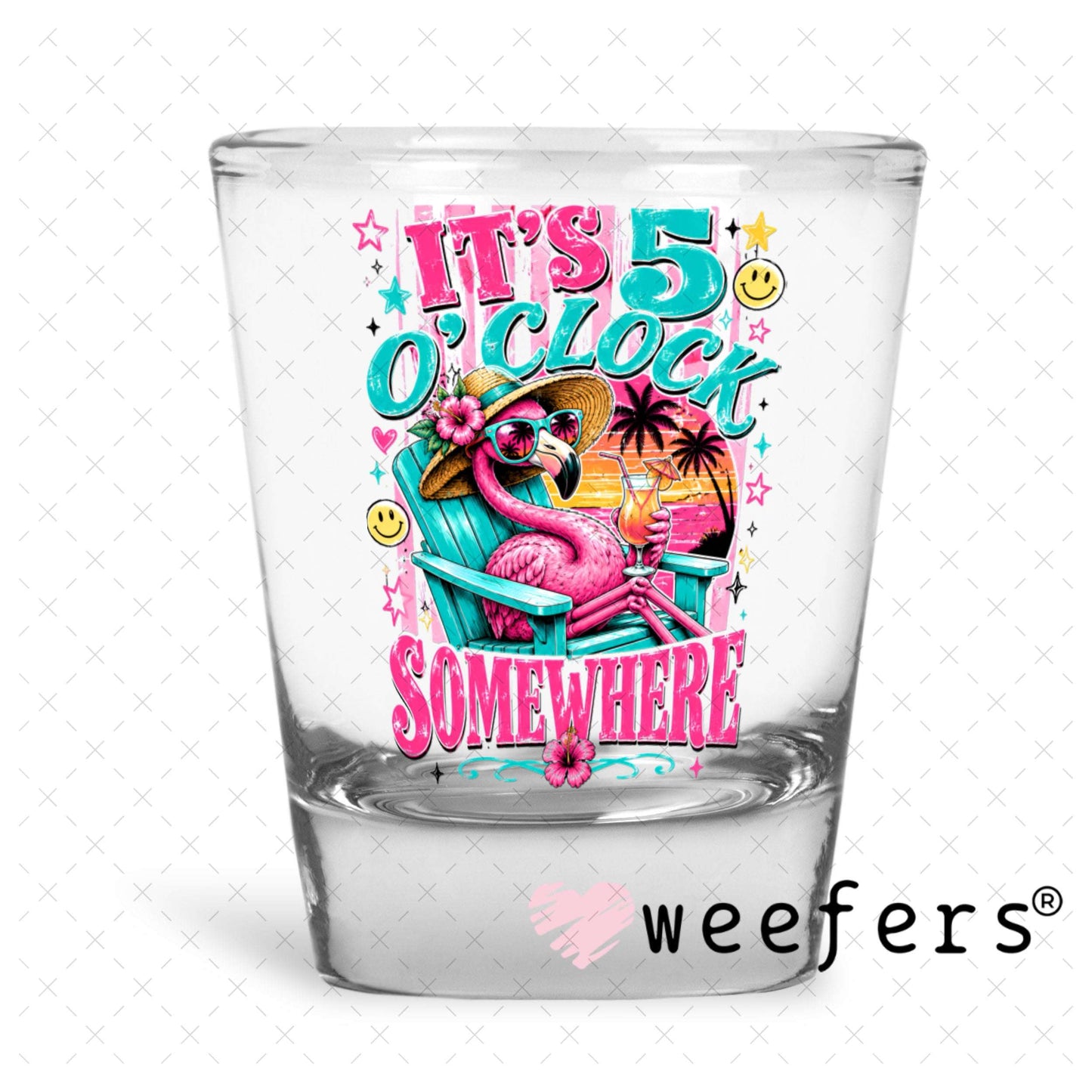 UV DTF Decal - It's 5 o'clock Somewhere Shot Glass Heavy Base Weefers