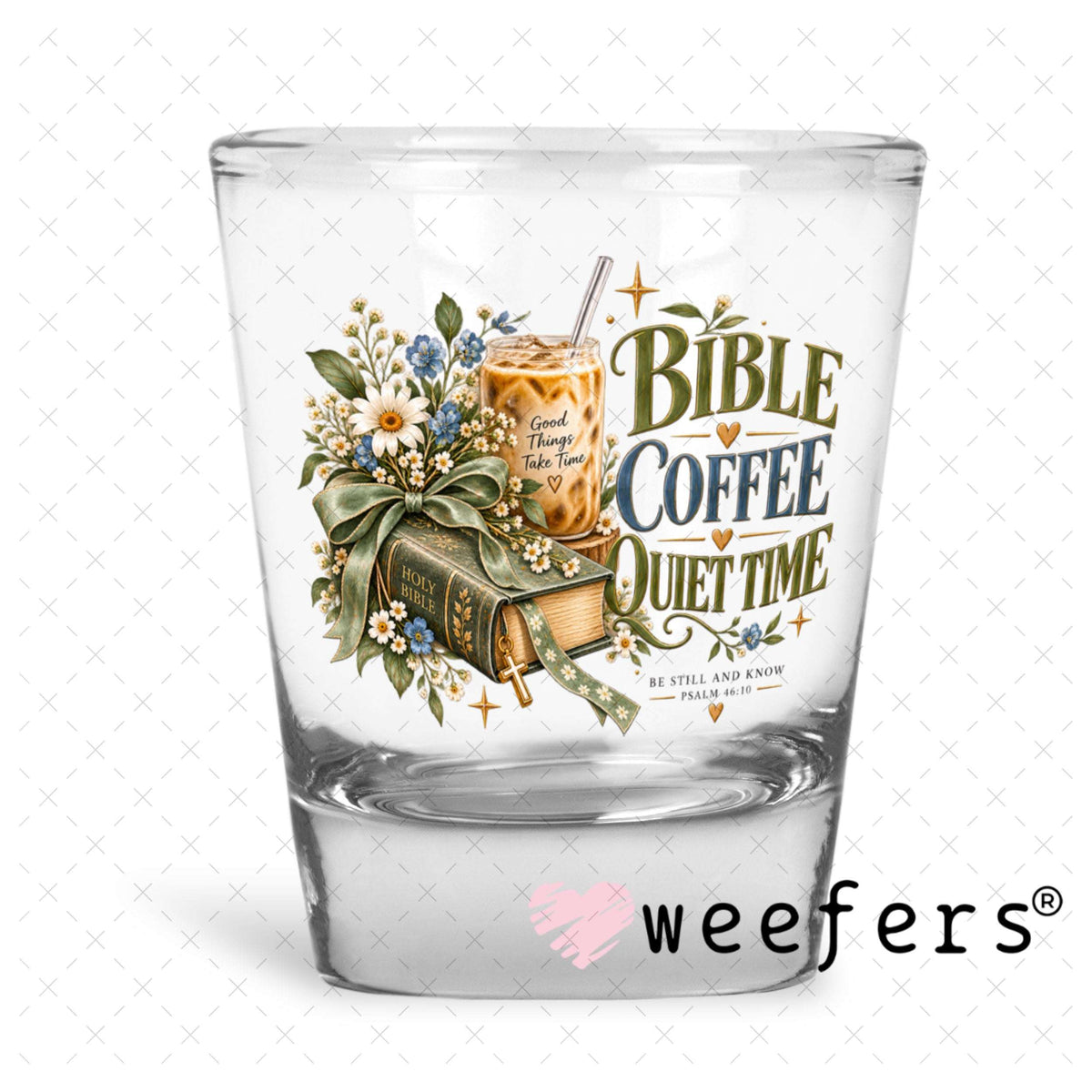 UV DTF Decal - Bible Coffee Quiet Time Shot Glass Heavy Base Weefers