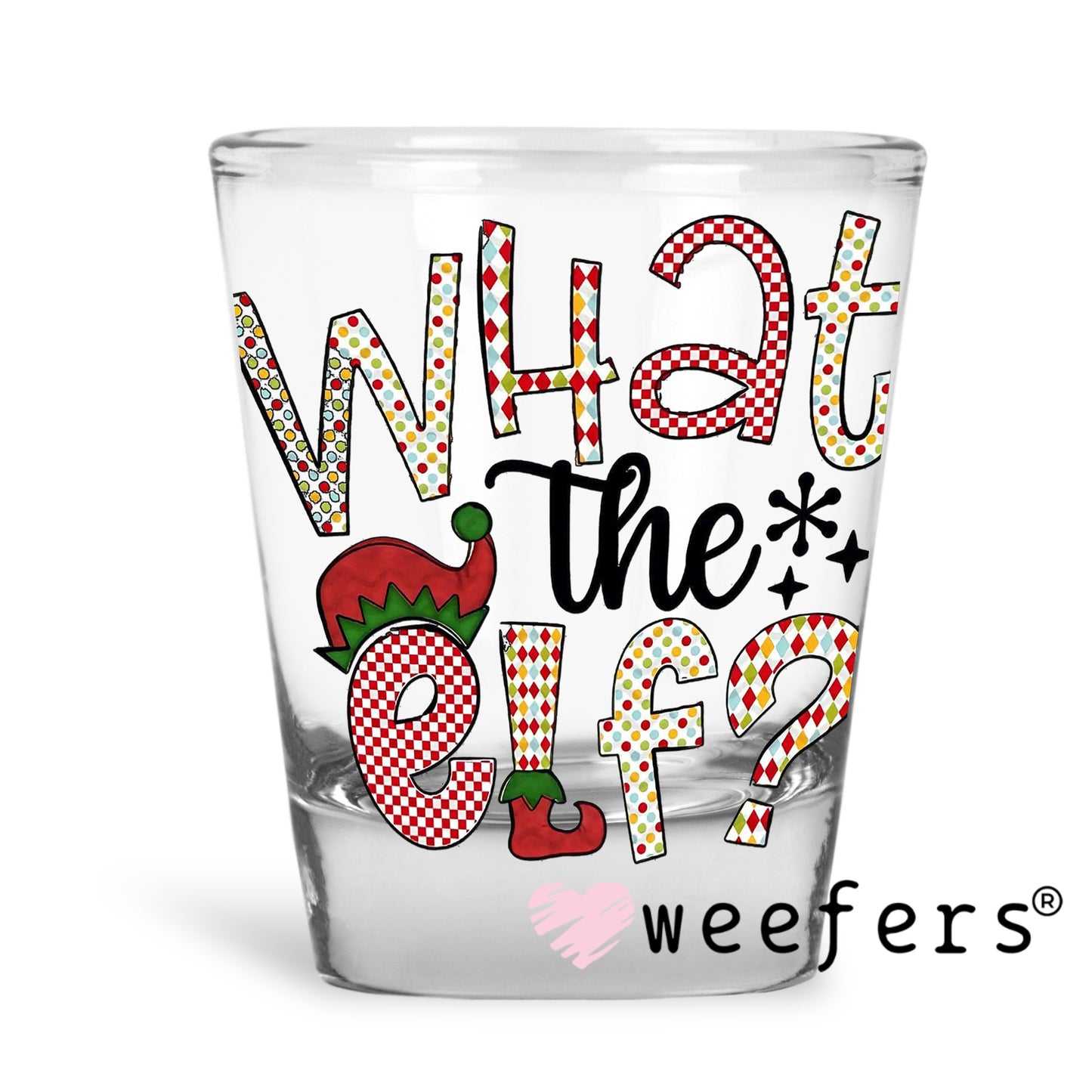 Christmas What the Elf UV DTF Decal Shot Glass Heavy Base Weefers