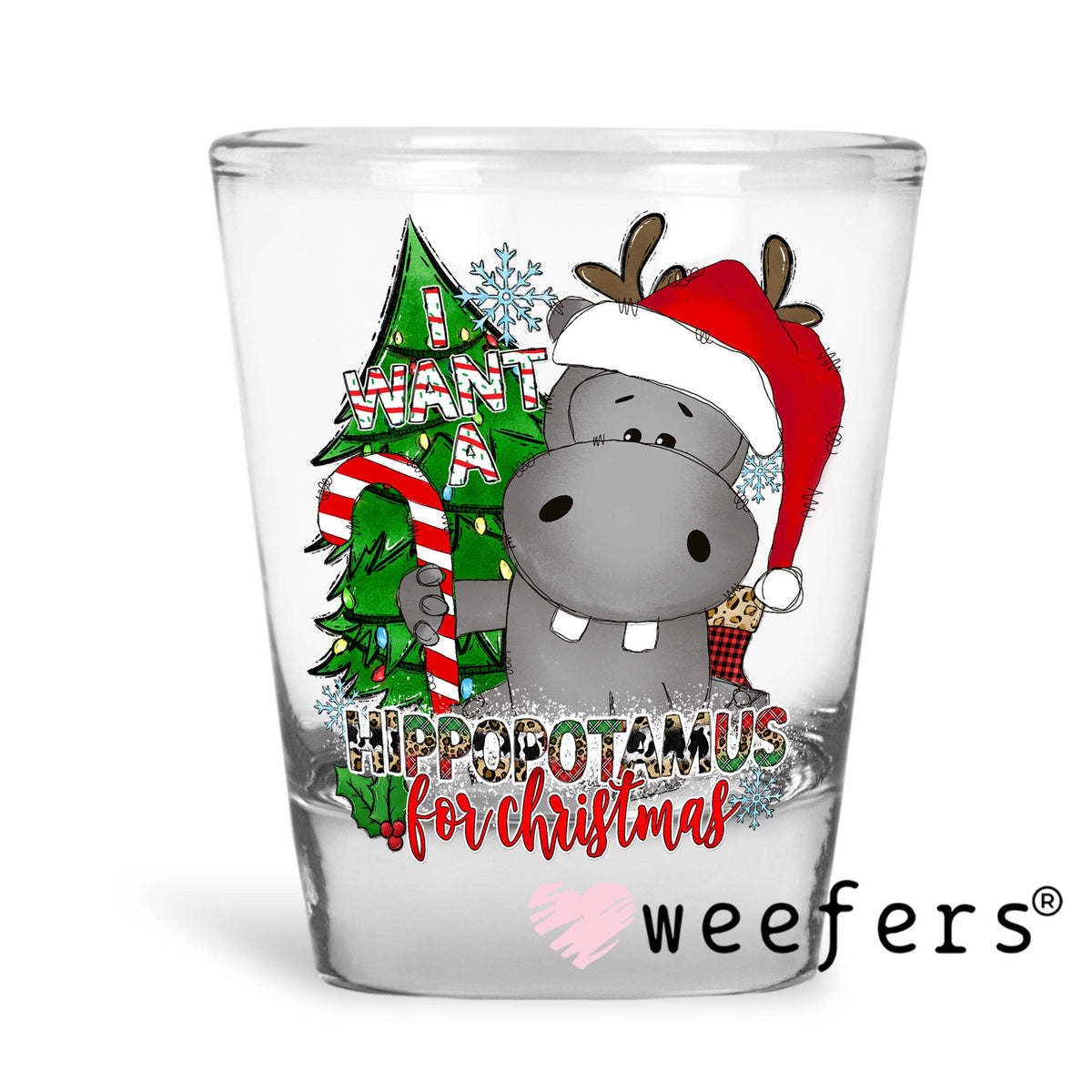 All I want for Christmas is a Hippopotamus Red Green UV DTF Decal Shot Glass Heavy Base Weefers