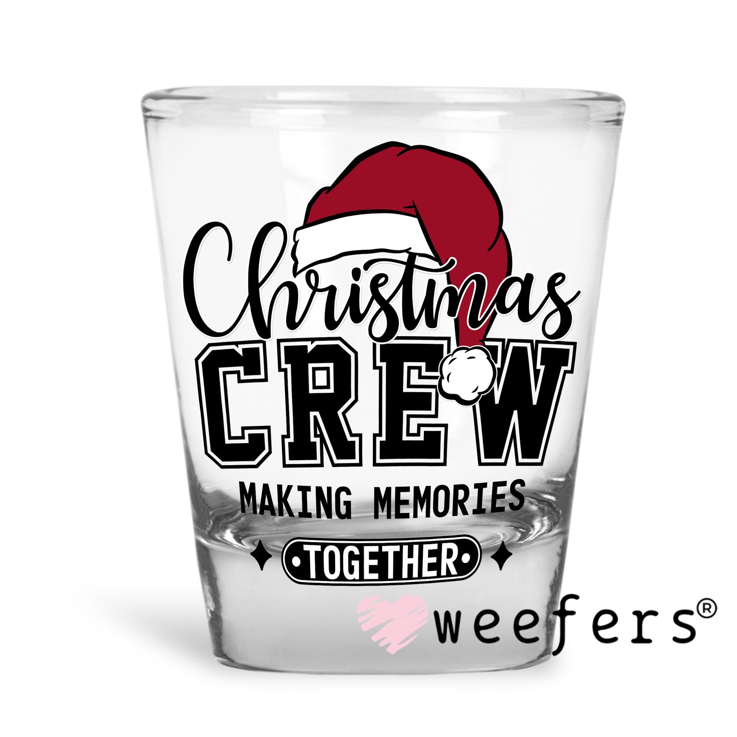 Christmas Crew Making Memories Together UV DTF Decal Shot Glass Heavy Base Weefers