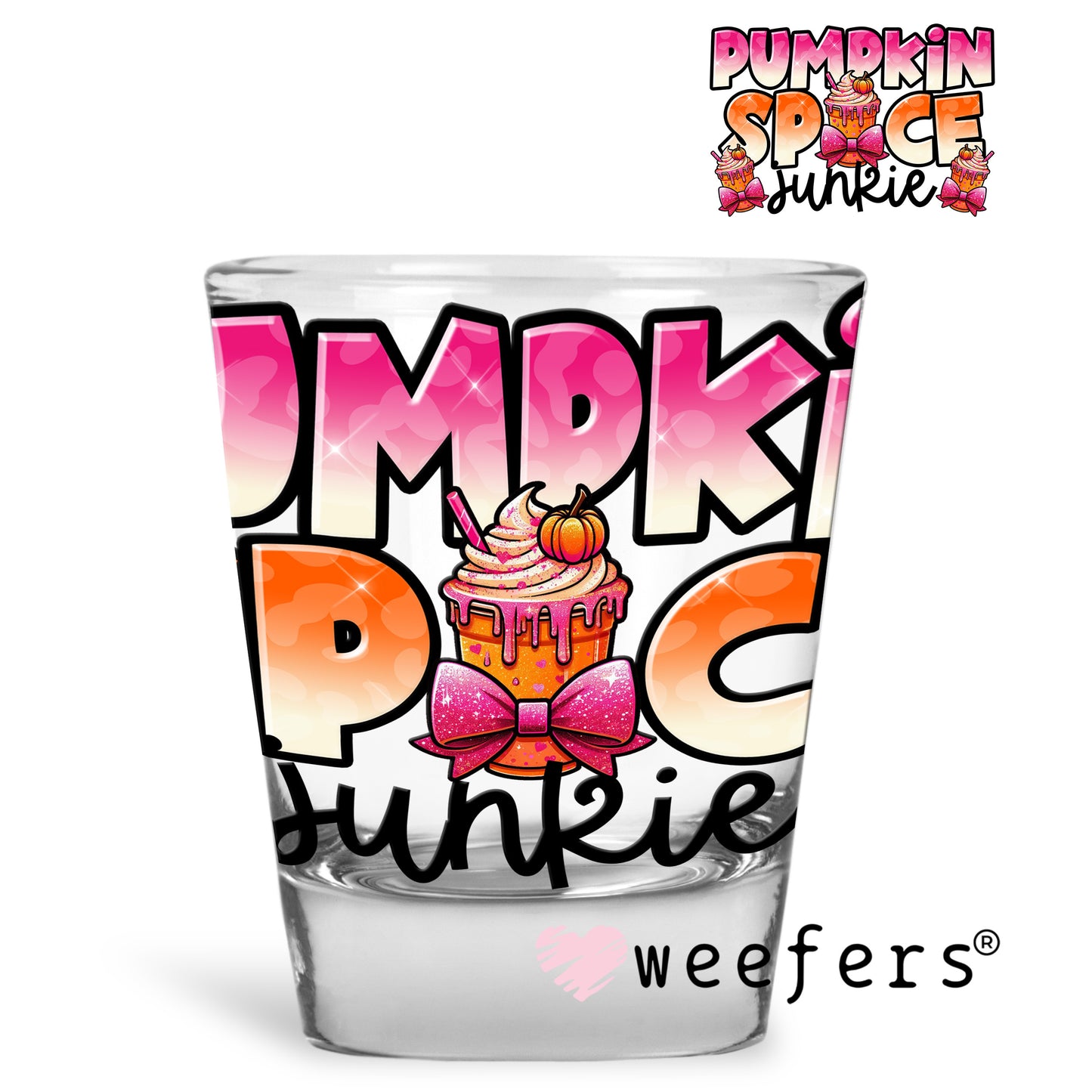 Pumpkin Spice Junkie UV DTF Decal Shot Glass Heavy Base Weefers