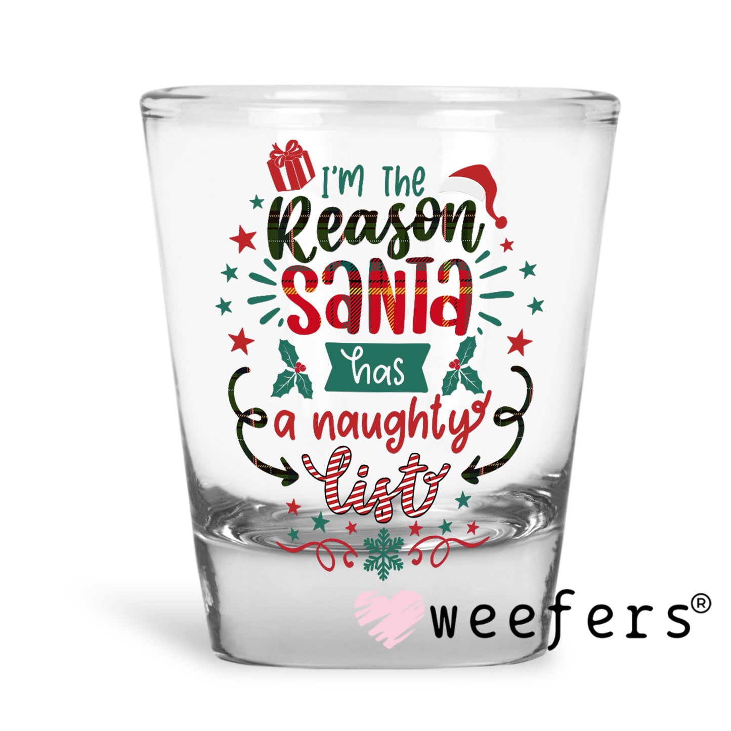 I'm the Reason Santa has a Naughty List Christmas UV DTF Decal Shot Glass Heavy Base Weefers