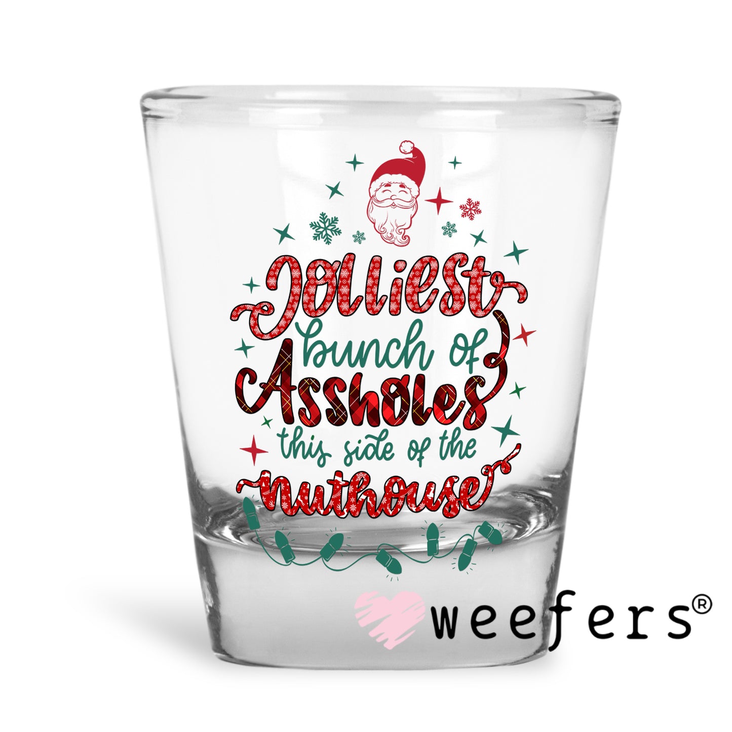 Jolliest Assholes Christmas UV DTF Decal Shot Glass Heavy Base Weefers