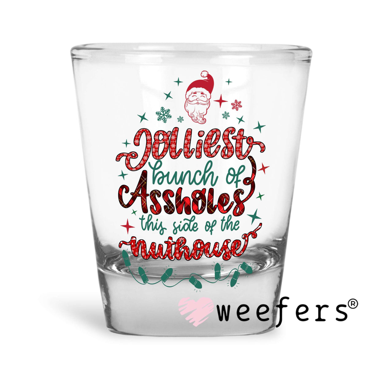Jolliest Assholes Christmas UV DTF Decal Shot Glass Heavy Base Weefers