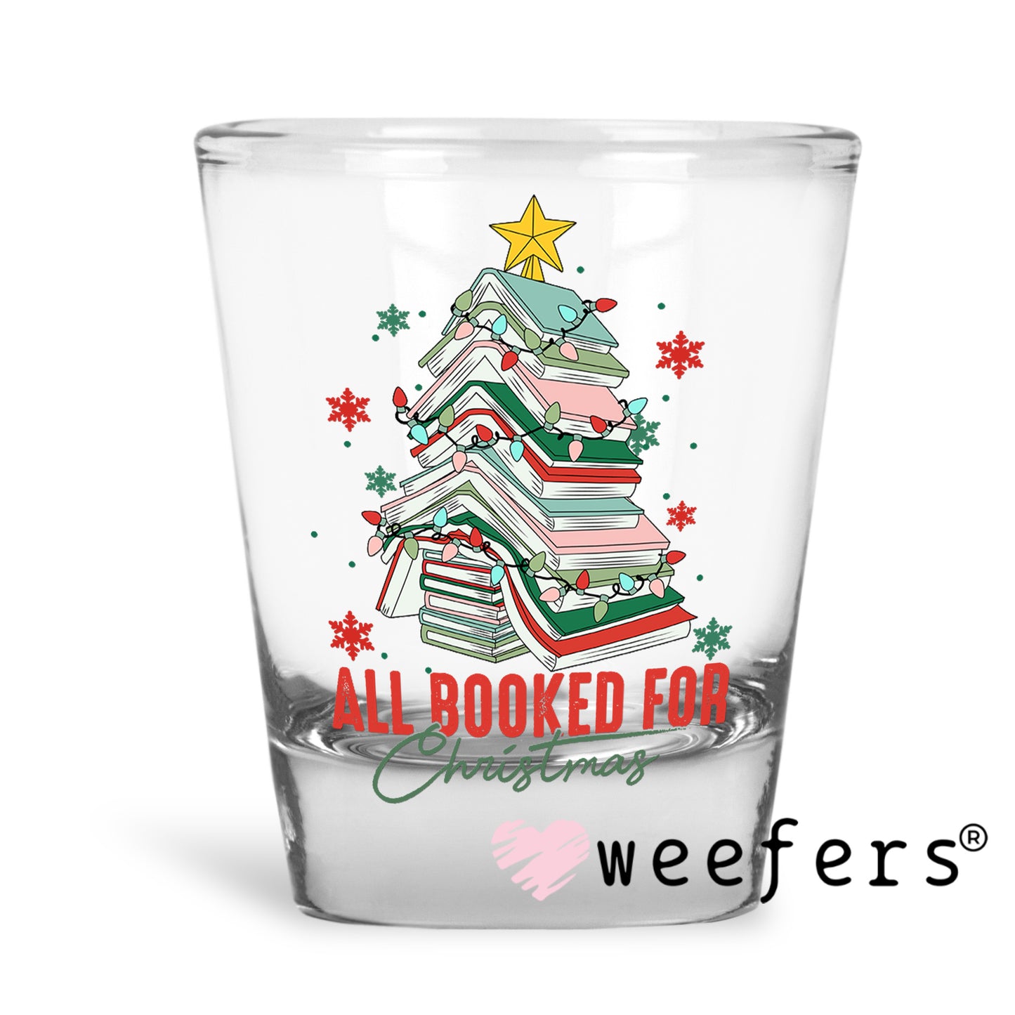All Booked For Christmas UV DTF Decal Shot Glass Heavy Base Weefers