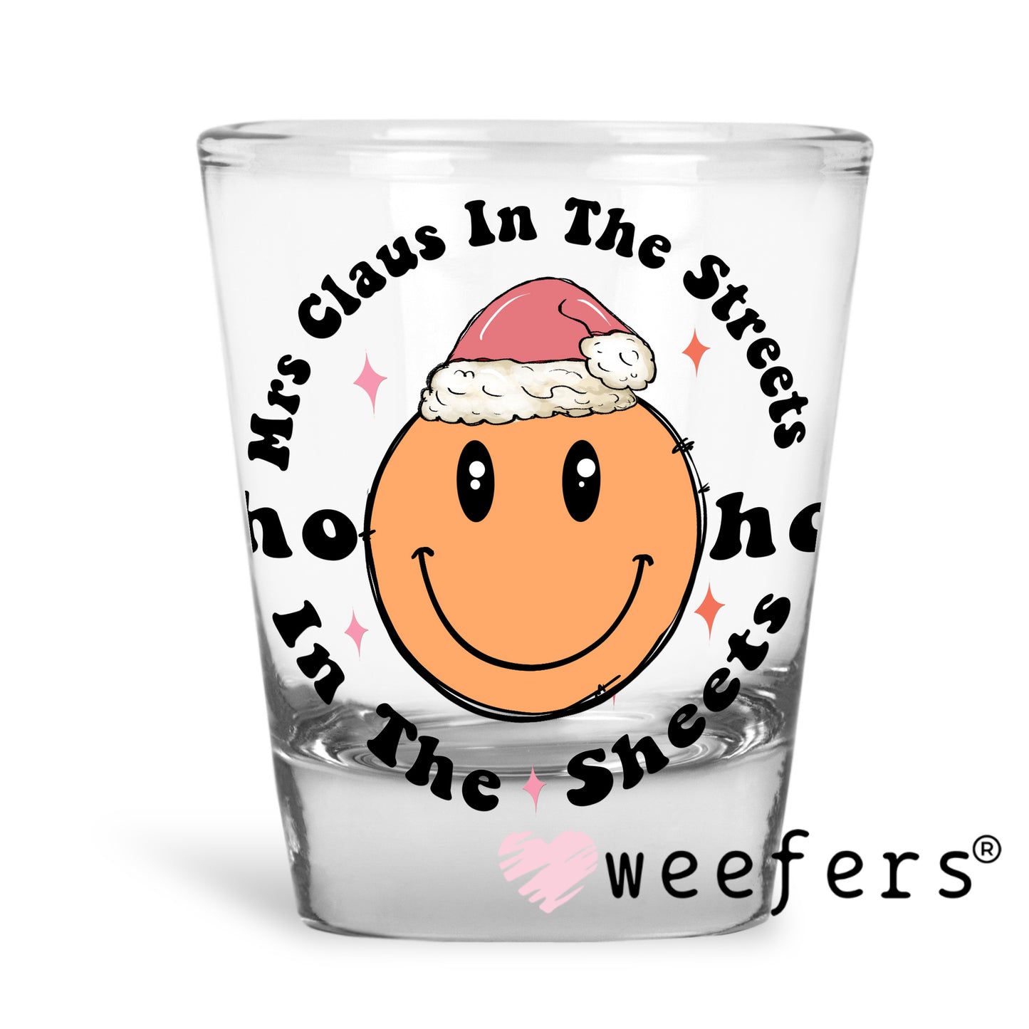 Funny Mrs claus in the Streets UV DTF Decal Shot Glass Heavy Base Weefers