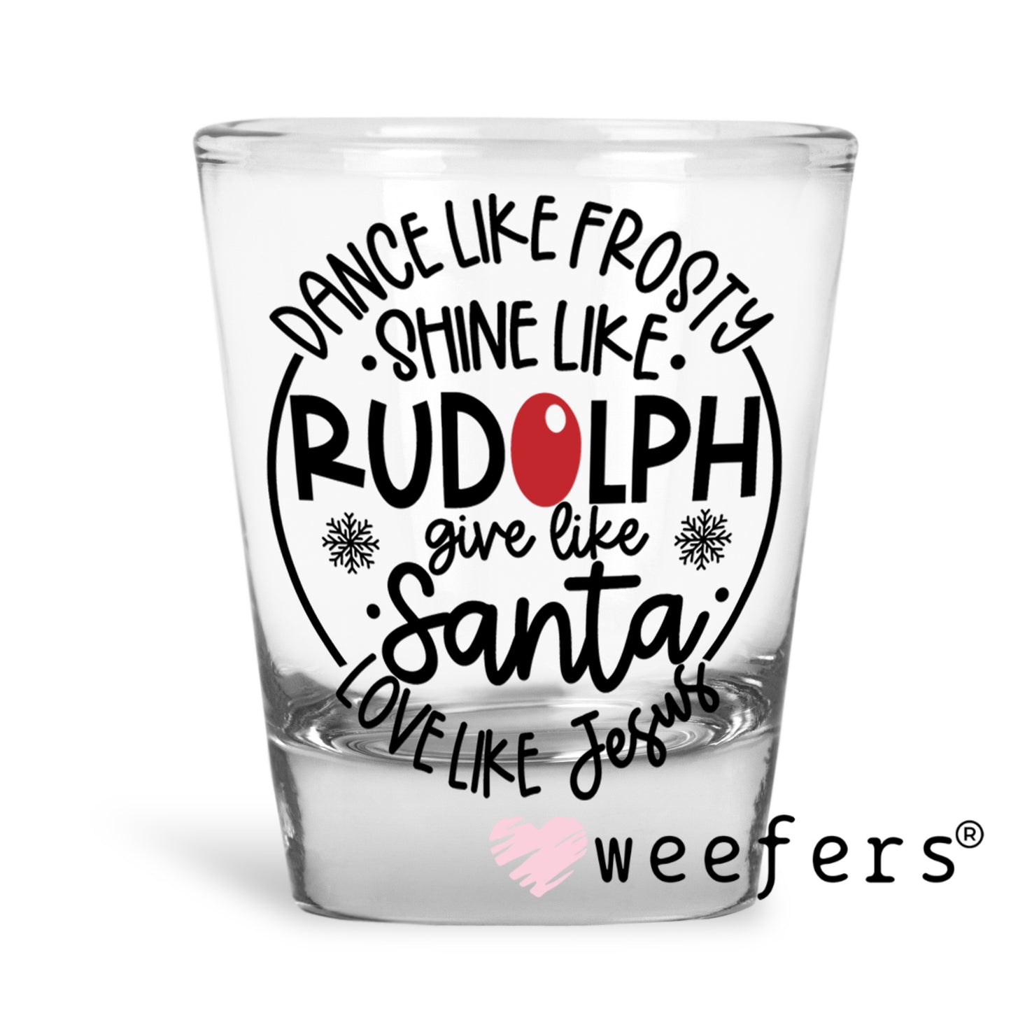 Dance Like Frosty Black UV DTF Decal Shot Glass Heavy Base Weefers