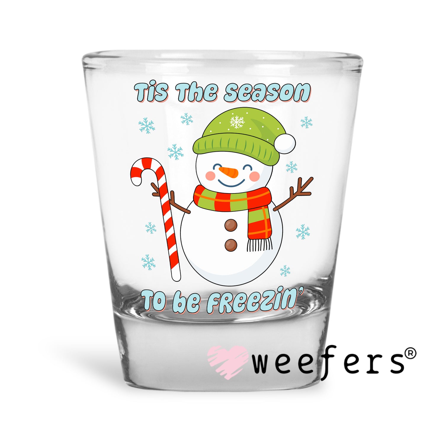 Tis the Season to Be Freezin' UV DTF Decal Shot Glass Heavy Base Weefers