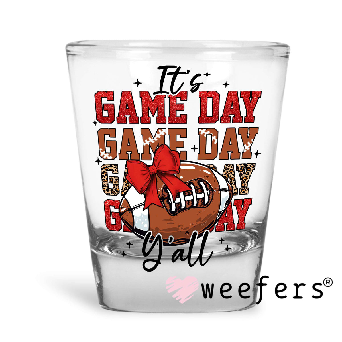 It's Game Day Y'all Football UV DTF Decal Shot Glass Heavy Base Weefers