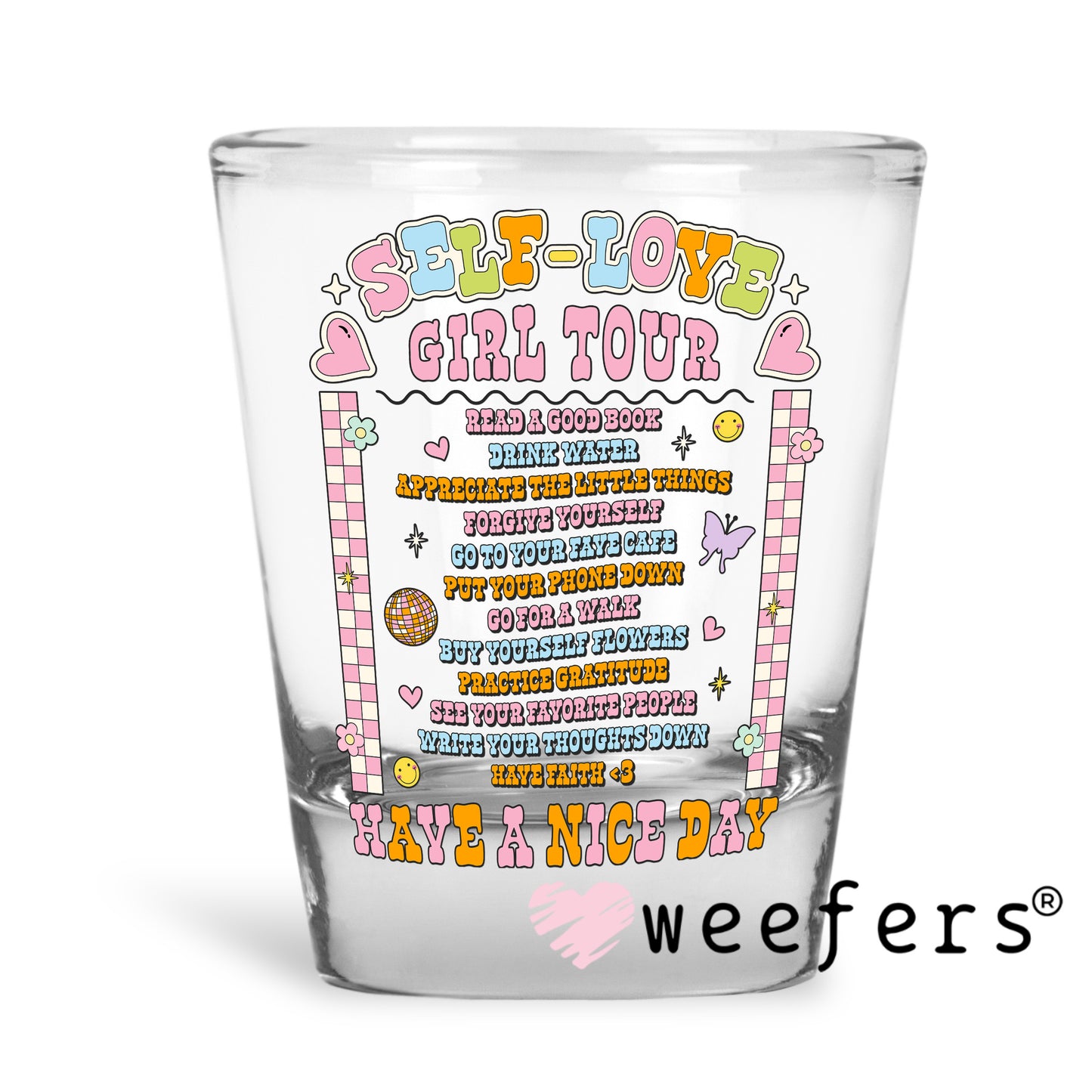 Self Love Girl Tour UV DTF Decal Shot Glass Heavy Base Weefers