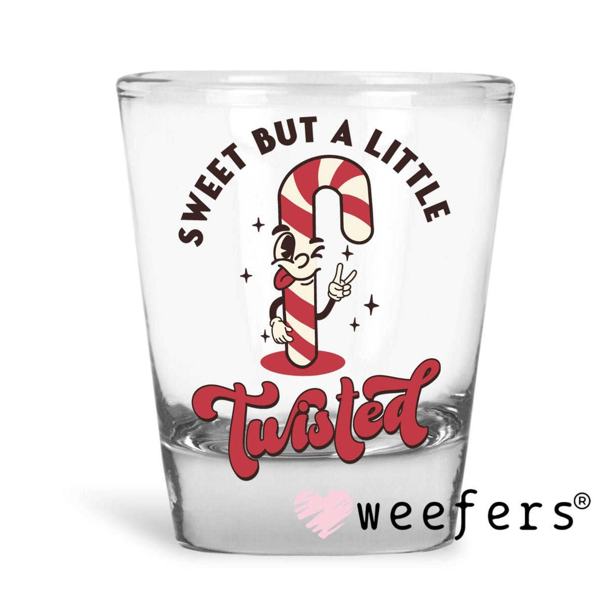 Sweet But a Little Twisted UV DTF Decal Shot Glass Heavy Base Weefers
