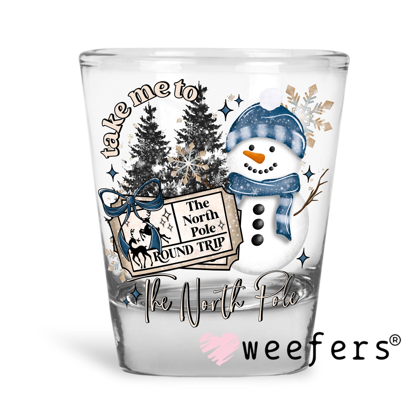 Take Me to The North Pole UV DTF Decal Shot Glass Heavy Base Weefers