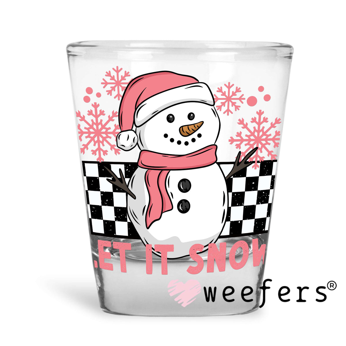 Let It Snow Pink UV DTF Decal Shot Glass Heavy Base Weefers