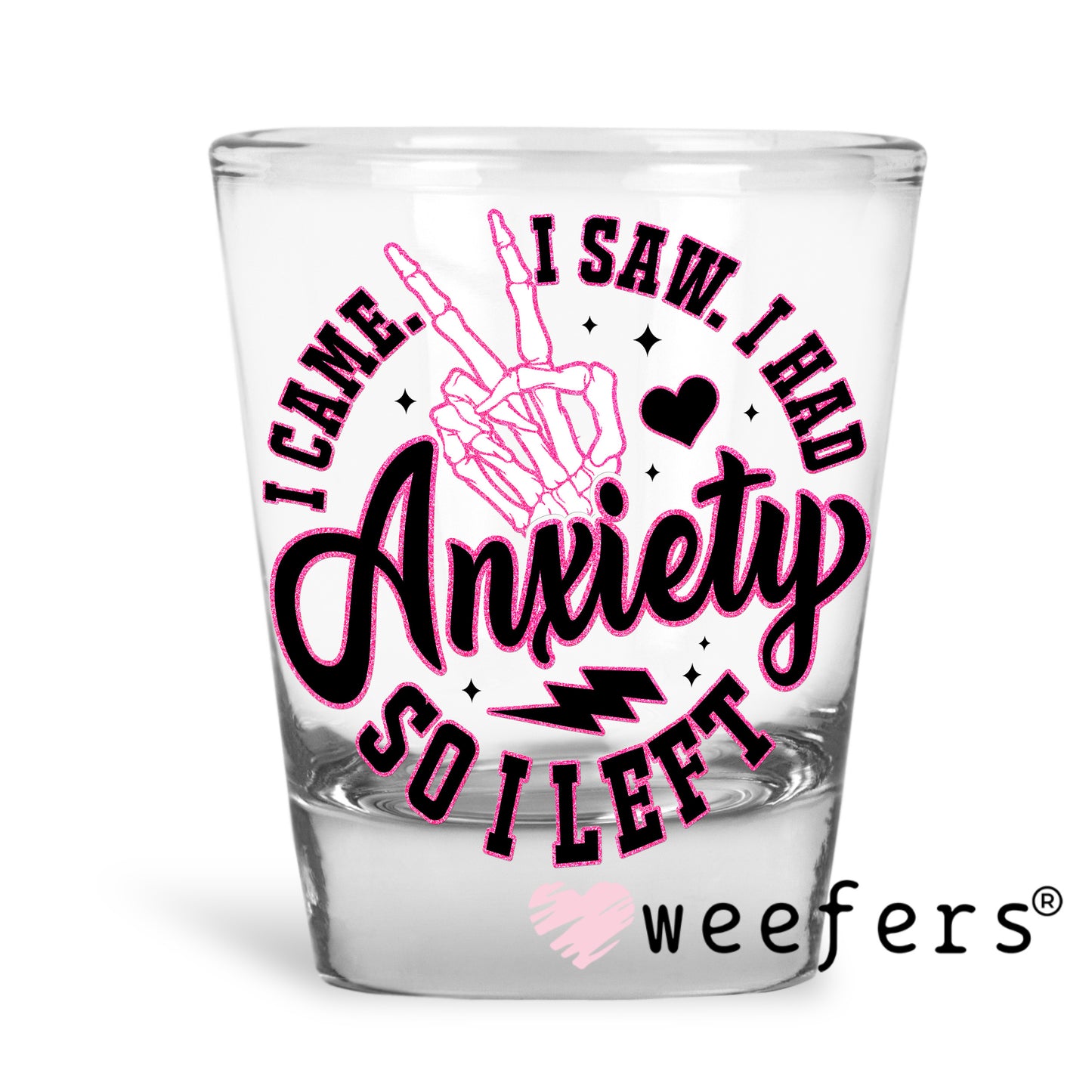 I Came I Saw I Had Anxiety So I left UV DTF Decal Shot Glass Heavy Base Weefers
