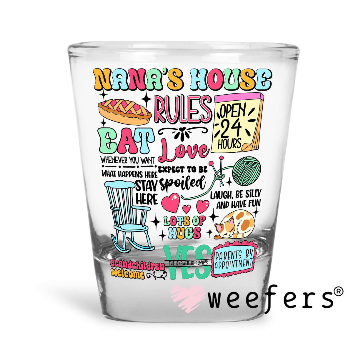 Nana's House Rules UV DTF Decal Shot Glass Heavy Base Weefers