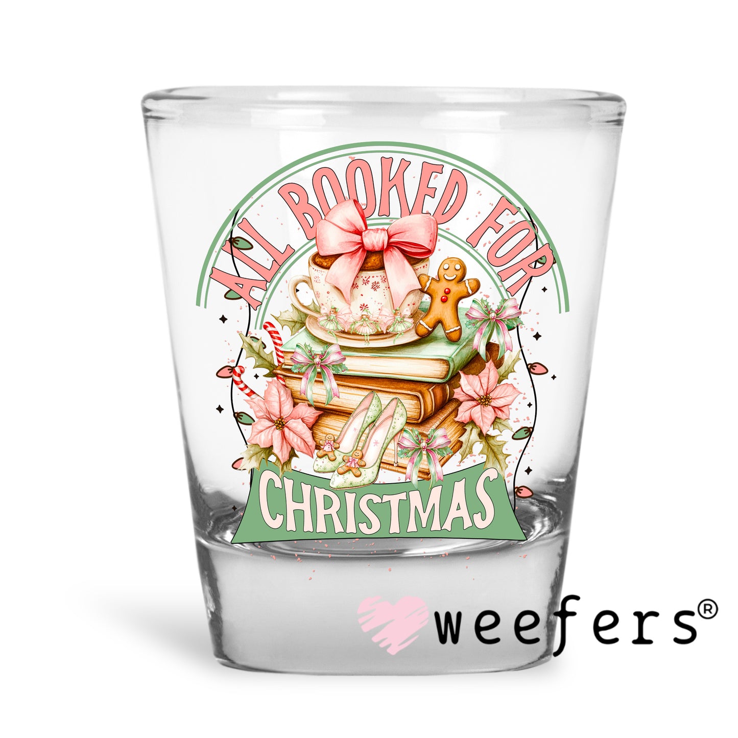 All Booked for Christmas UV DTF Decal Shot Glass Heavy Base Weefers