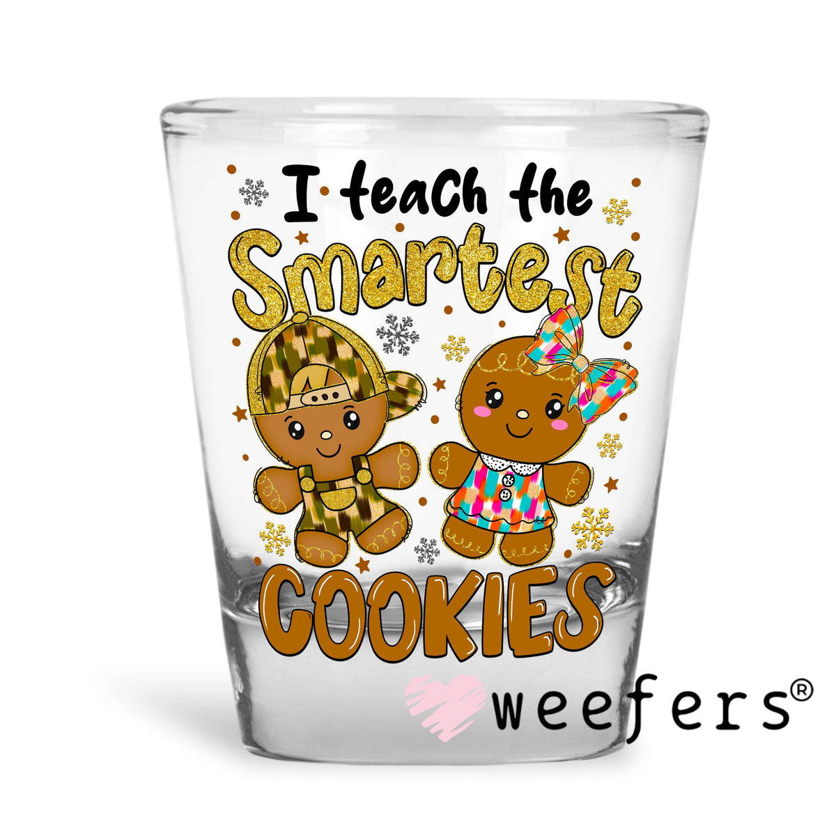 I Teach the Smartest Cookies UV DTF Decal Shot Glass Heavy Base Weefers