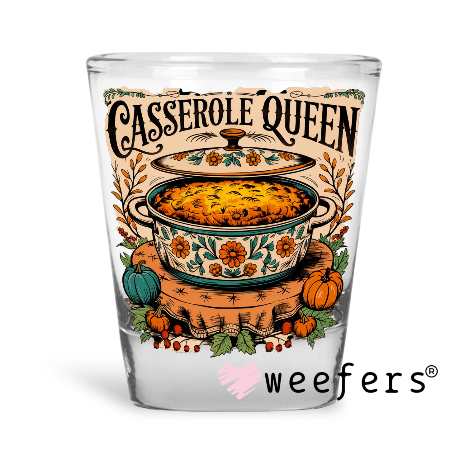 Casserole Queen UV DTF Decal Shot Glass Heavy Base Weefers