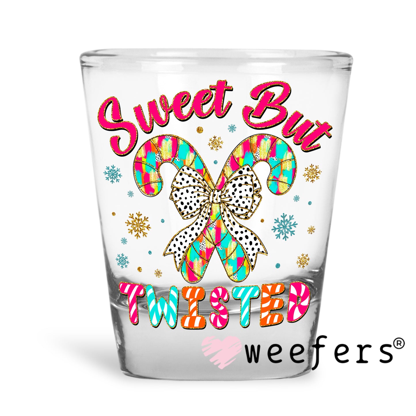 Sweet but Twisted UV DTF Decal Shot Glass Heavy Base Weefers