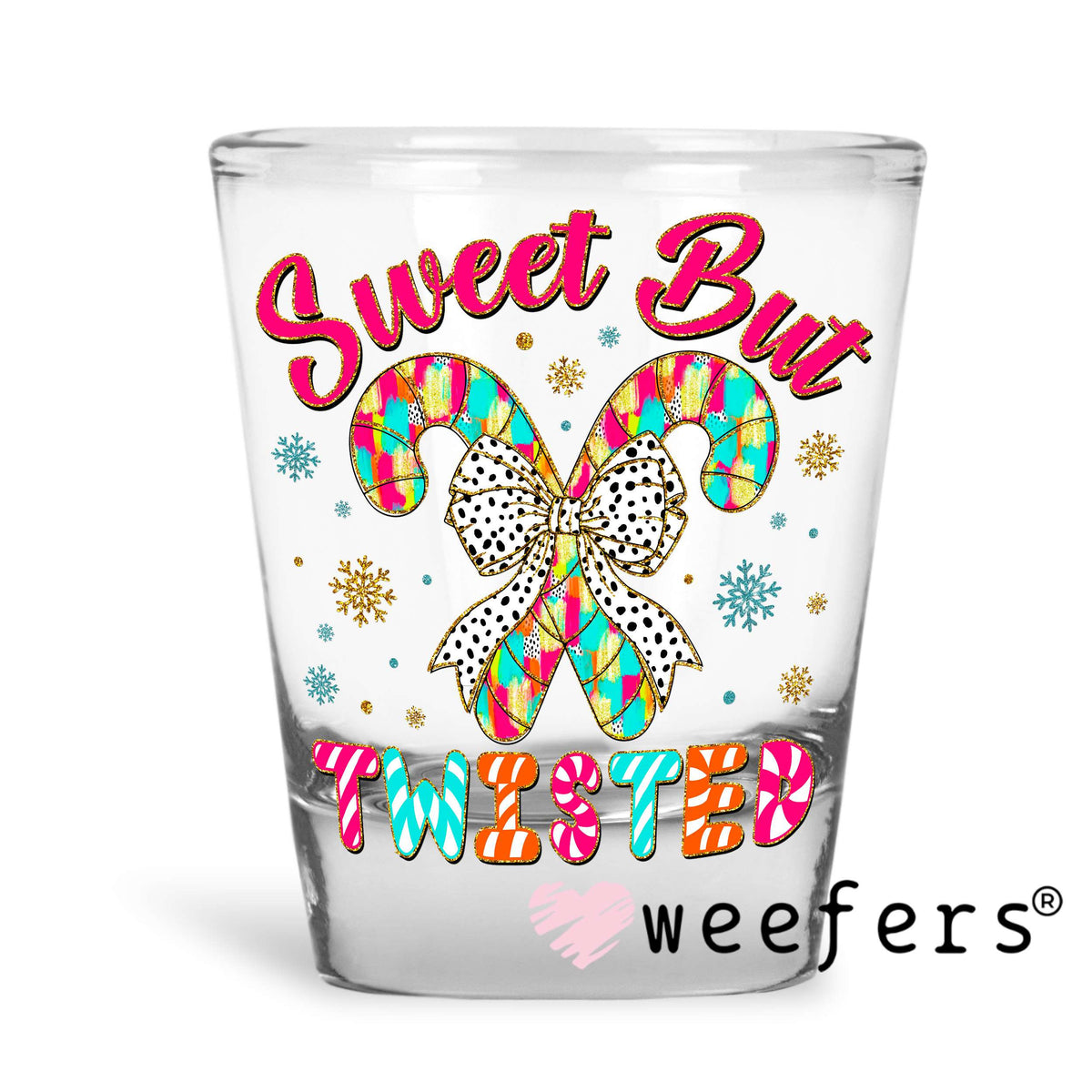 Sweet but Twisted UV DTF Decal Shot Glass Heavy Base Weefers