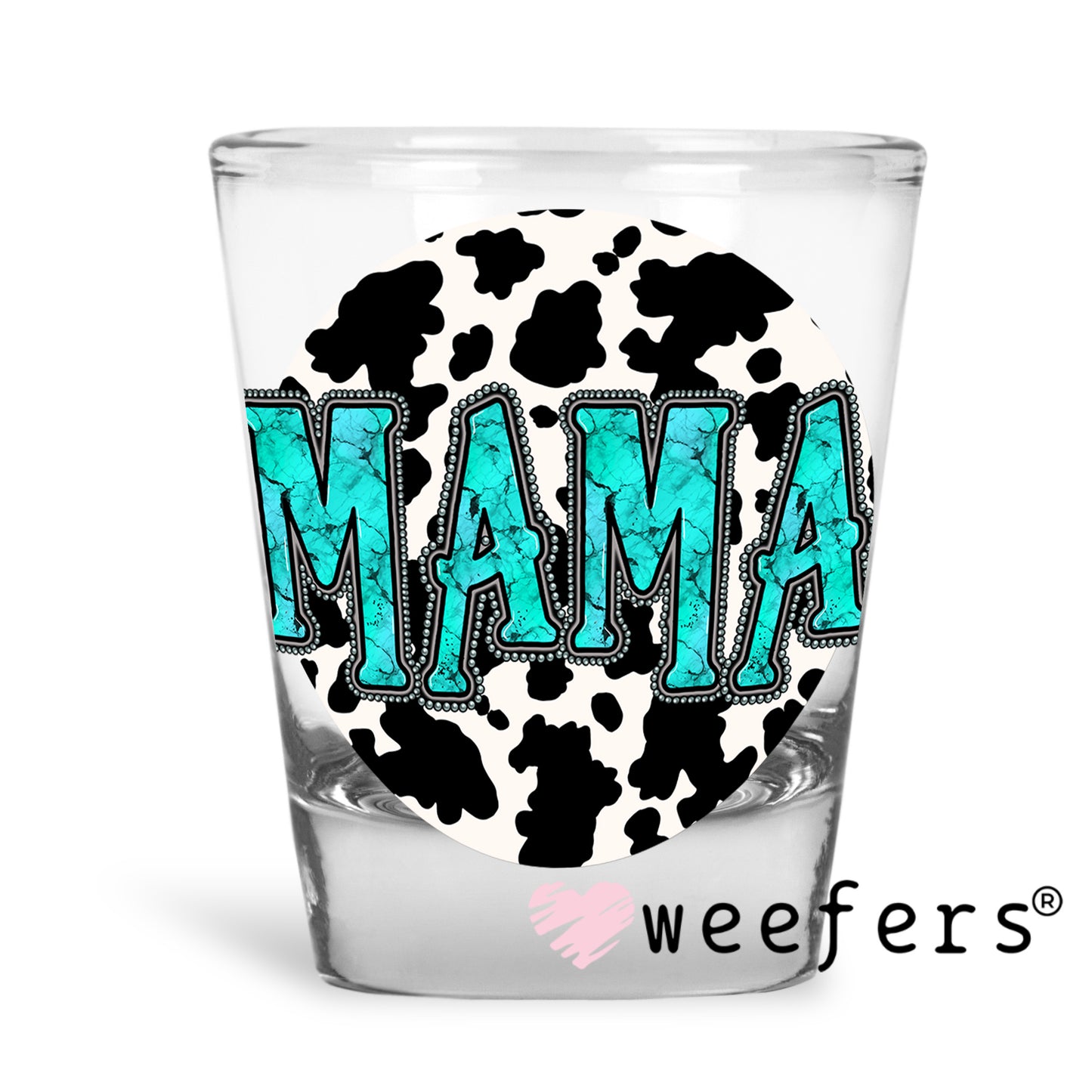 Mama Turquoise Cow Print UV DTF Decal Shot Glass Heavy Base Weefers