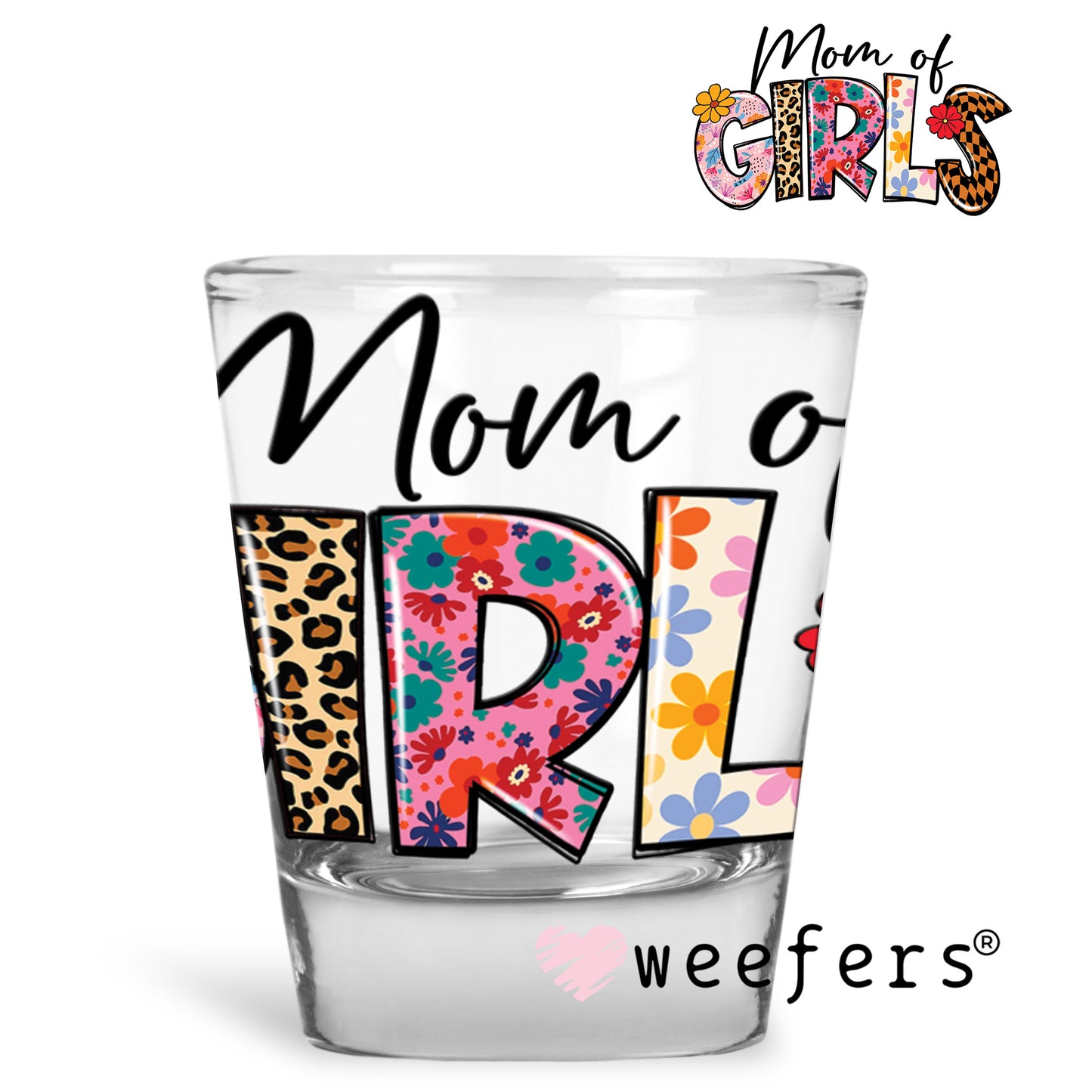 Mom of Girls UV DTF Decal Shot Glass Heavy Base Weefers